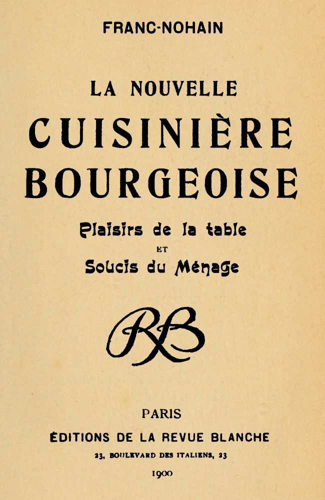 La nouvelle cuisinière bourgeoise: Plaisirs de la table et soucis du ménage