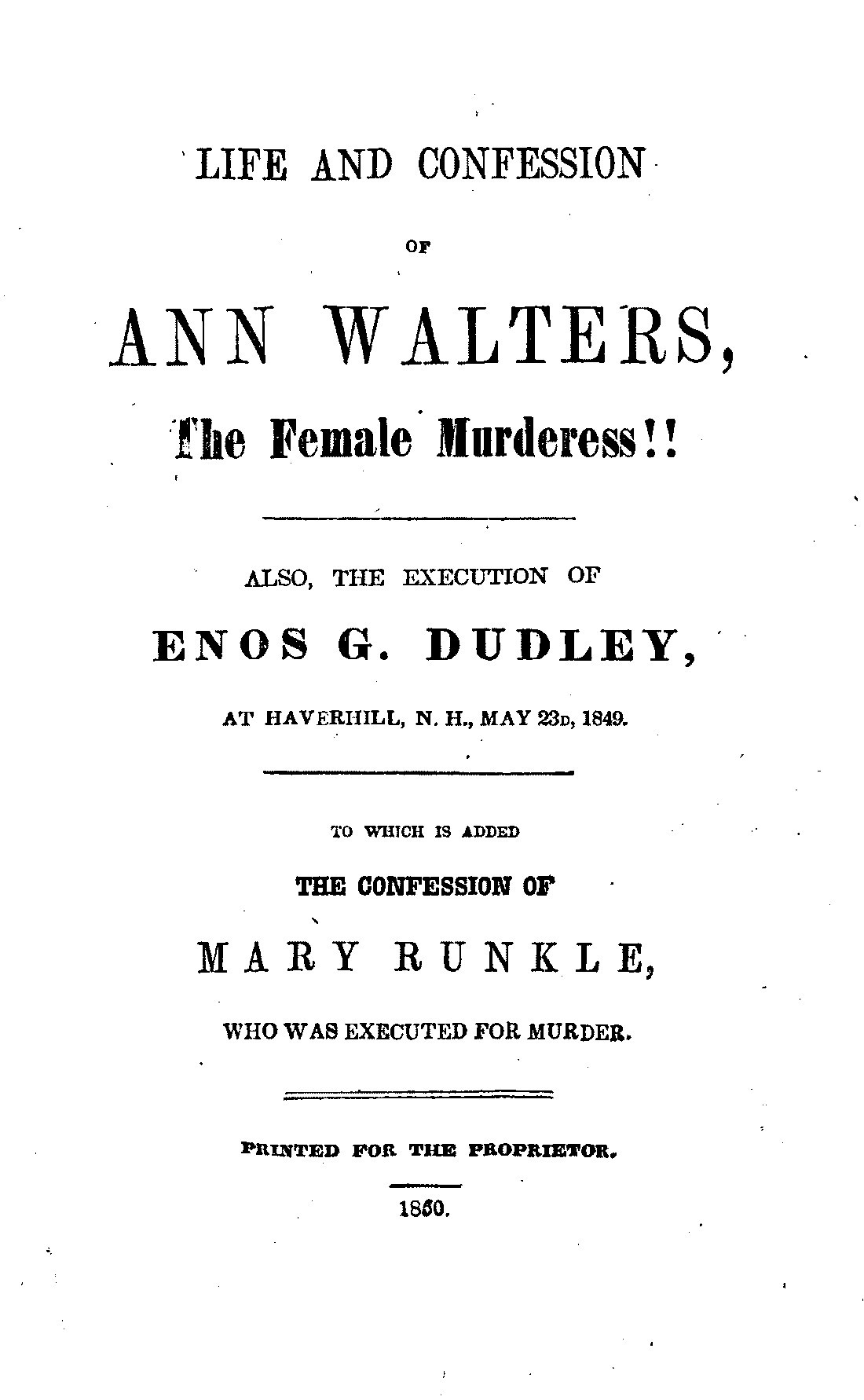 Life and Confession of Ann Walters, the Female Murderess!!