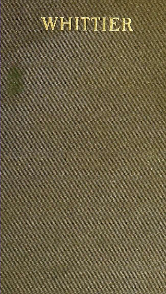 John Greenleaf Whittier: A Sketch of His Life, with Selected Poems