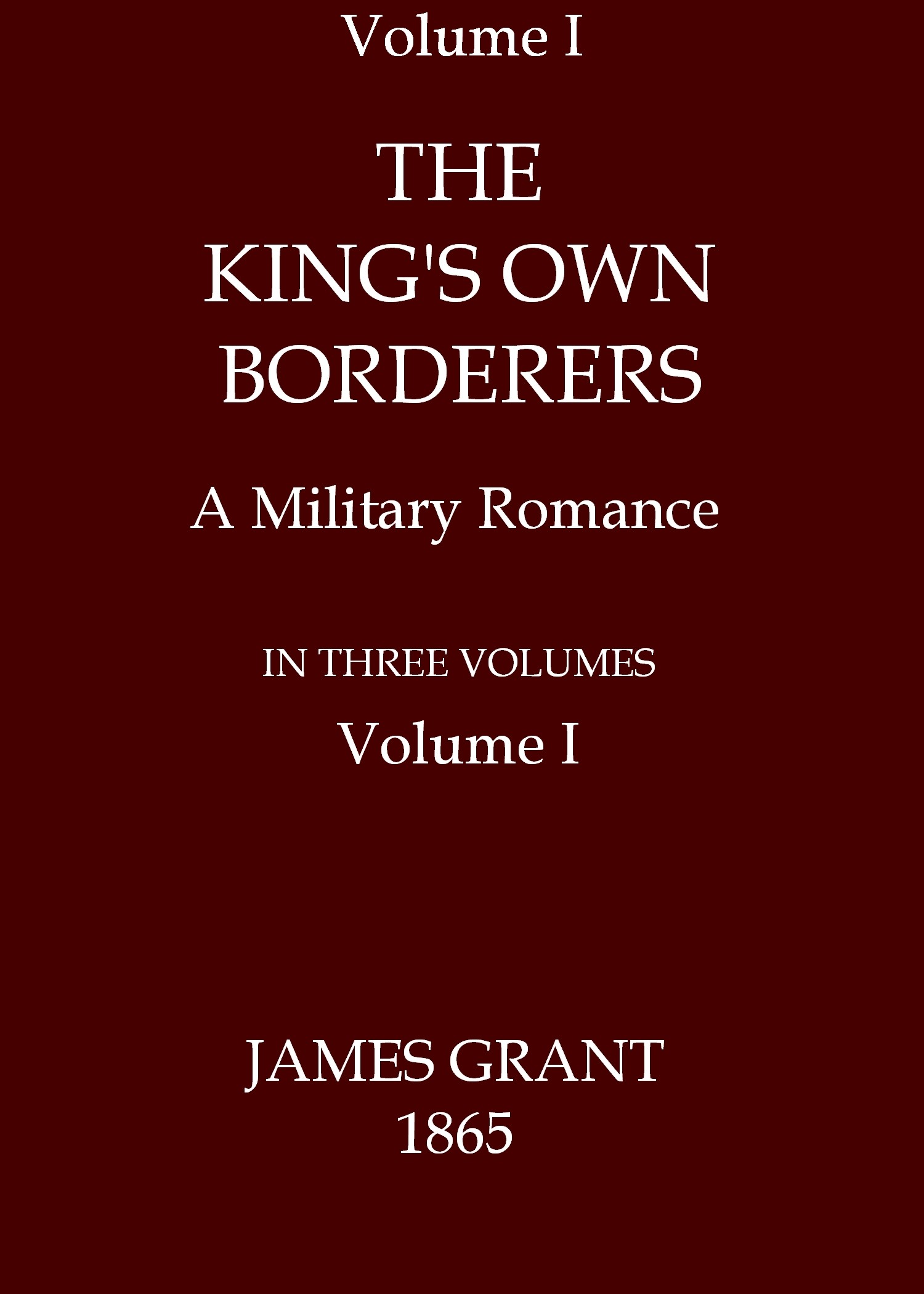 The King's Own Borderers: A Military Romance, Volume 1 (of 3)
