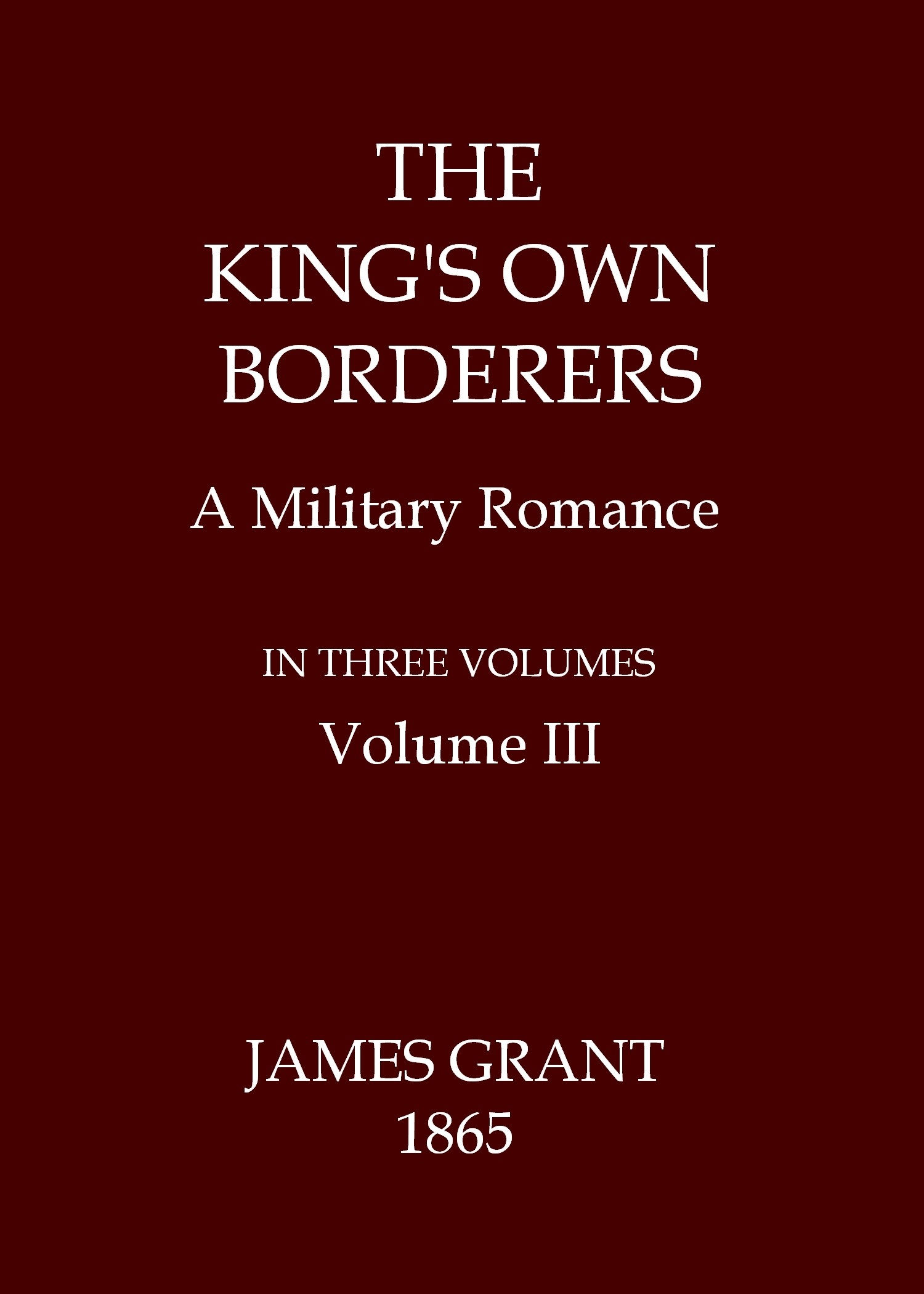 The King's Own Borderers: A Military Romance, Volume 3 (of 3)