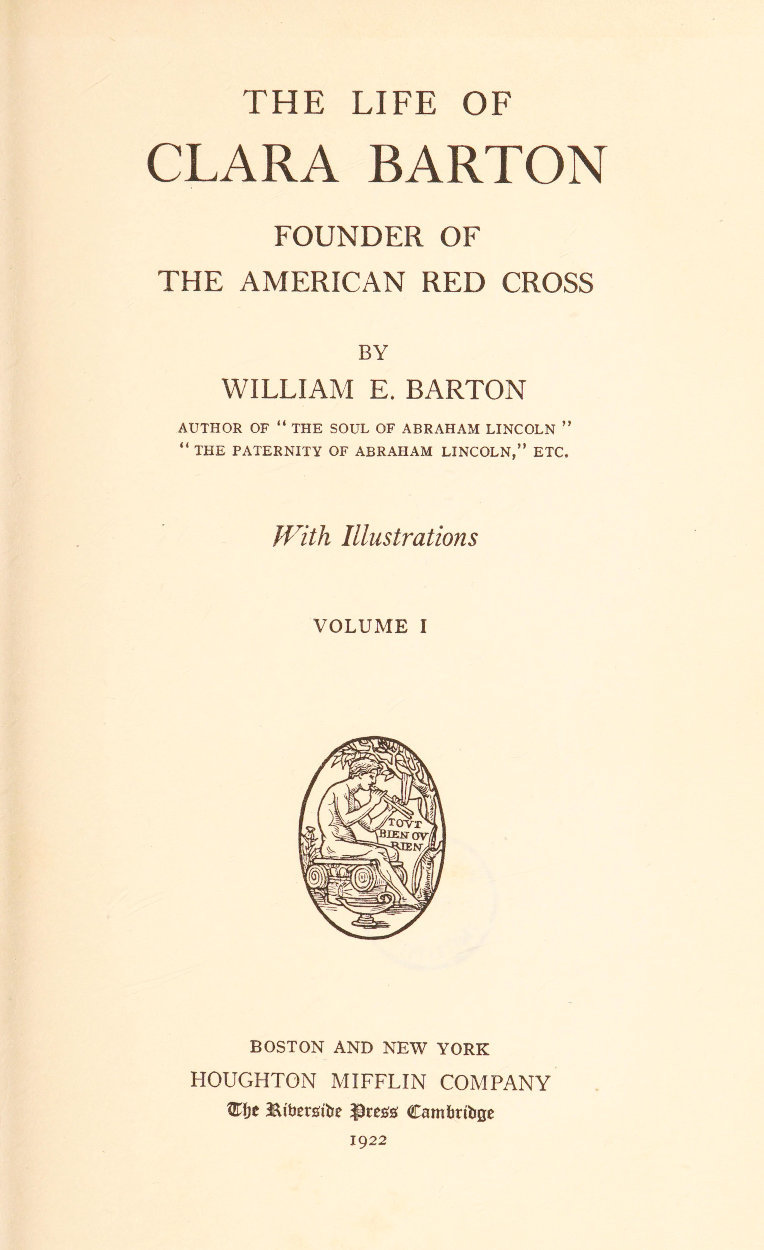 The Life of Clara Barton, Founder of the American Red Cross (vol. 1 of 2)