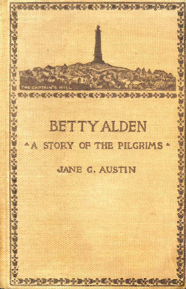 Betty Alden: The First-Born Daughter of the Pilgrims