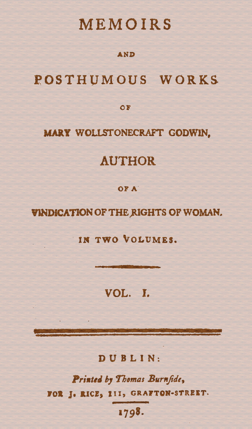 Memoirs and Posthumous Works of Mary Wollstonecraft Godwin, Vol. 1