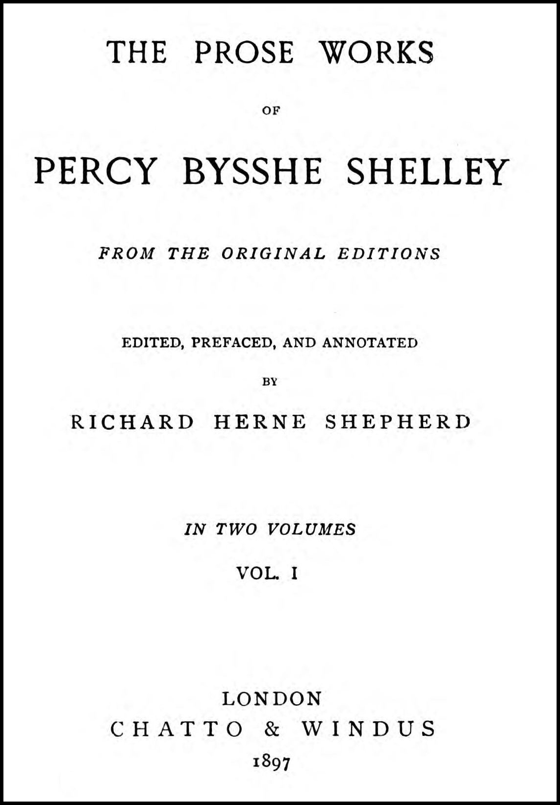 The Prose Works of Percy Bysshe Shelley, Vol. 1 [Of 2]