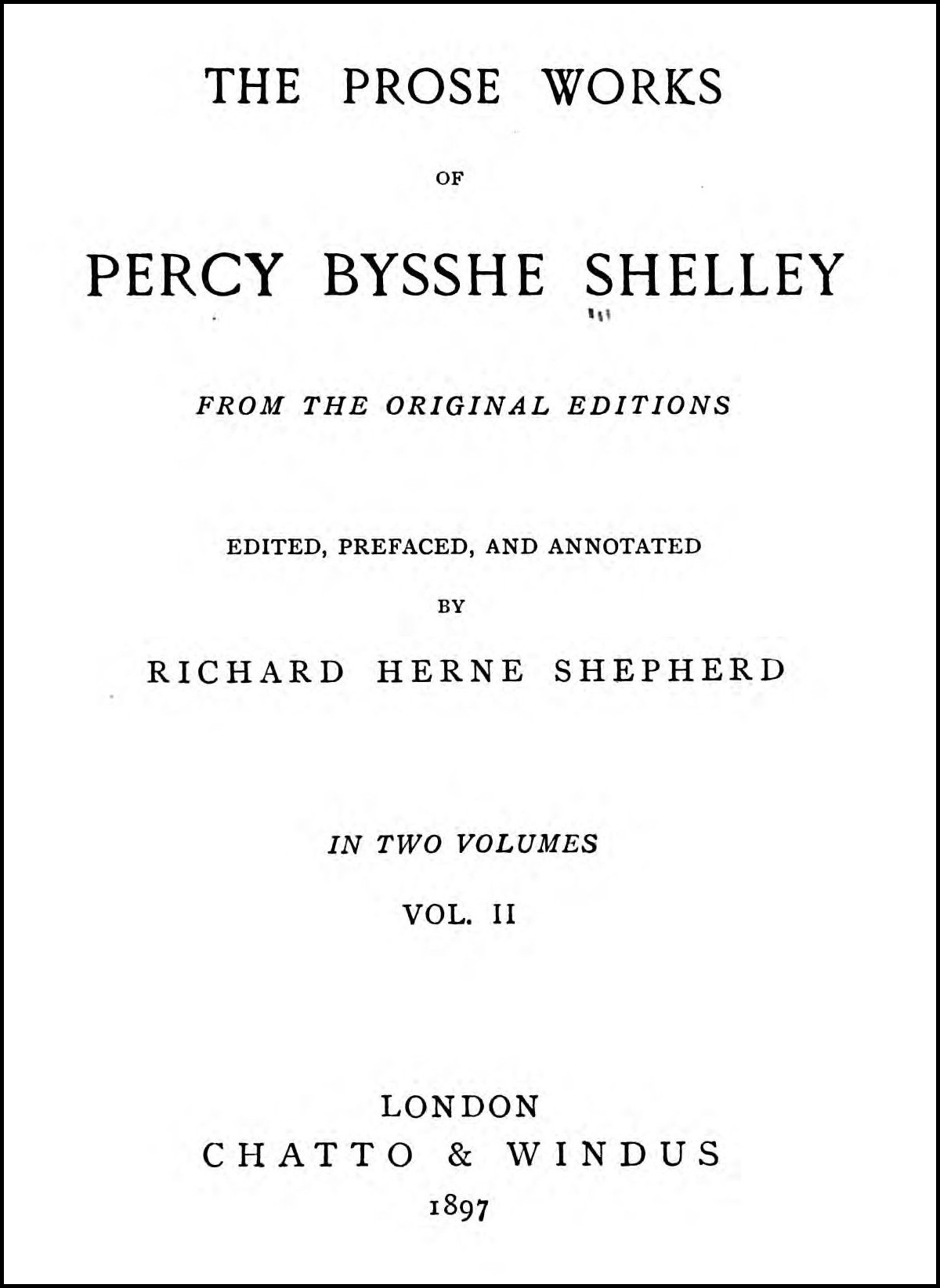 The Prose Works of Percy Bysshe Shelley, Vol. 2 [Of 2]