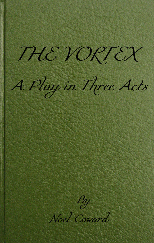 The Vortex: A Play in Three Acts