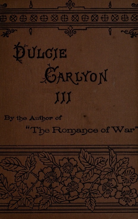 Dulcie Carlyon: A Novel. Volume 3 (of 3)