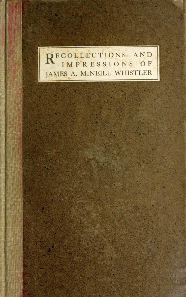 Recollections and Impressions of James a. Mcneill Whistler