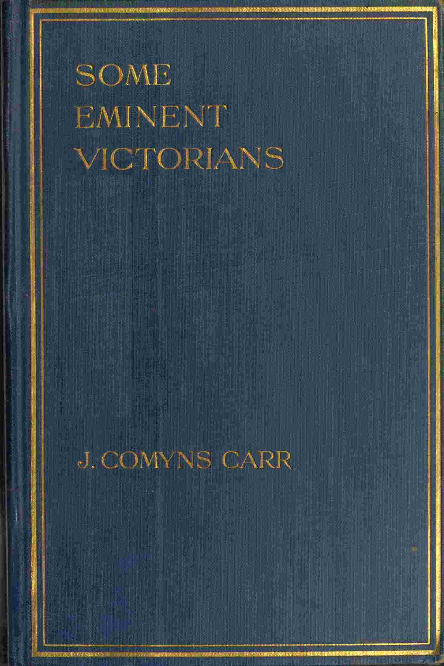 Some Eminent Victorians: Personal Recollections in the World of Art and Letters