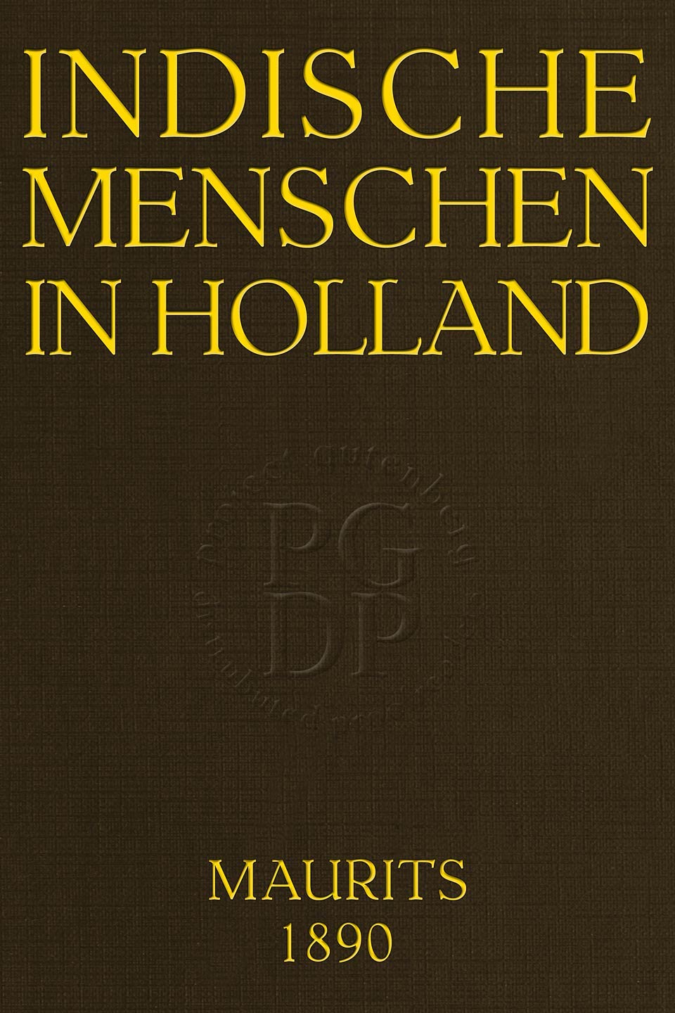 Indische Menschen in Holland: Oorspronkelijke Roman