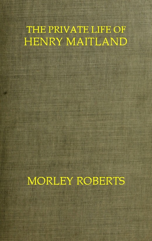 The Private Life of Henry Maitland: A Record Dictated by J. H.
