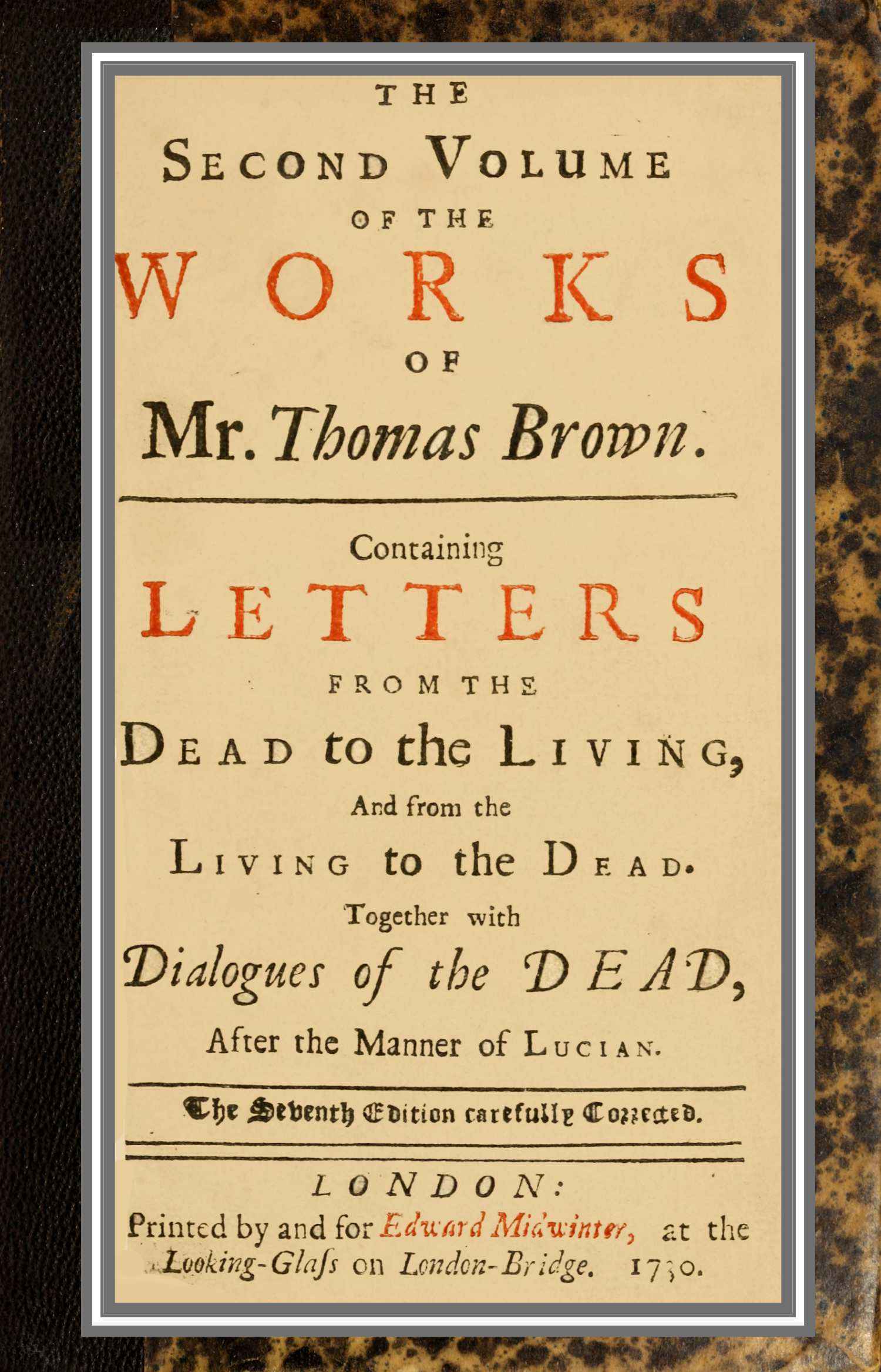 The Works of Mr. Thomas Brown, Serious and Comical: In Prose and Verse, with His Remains in Four Volumes Compleat; Vol. II
