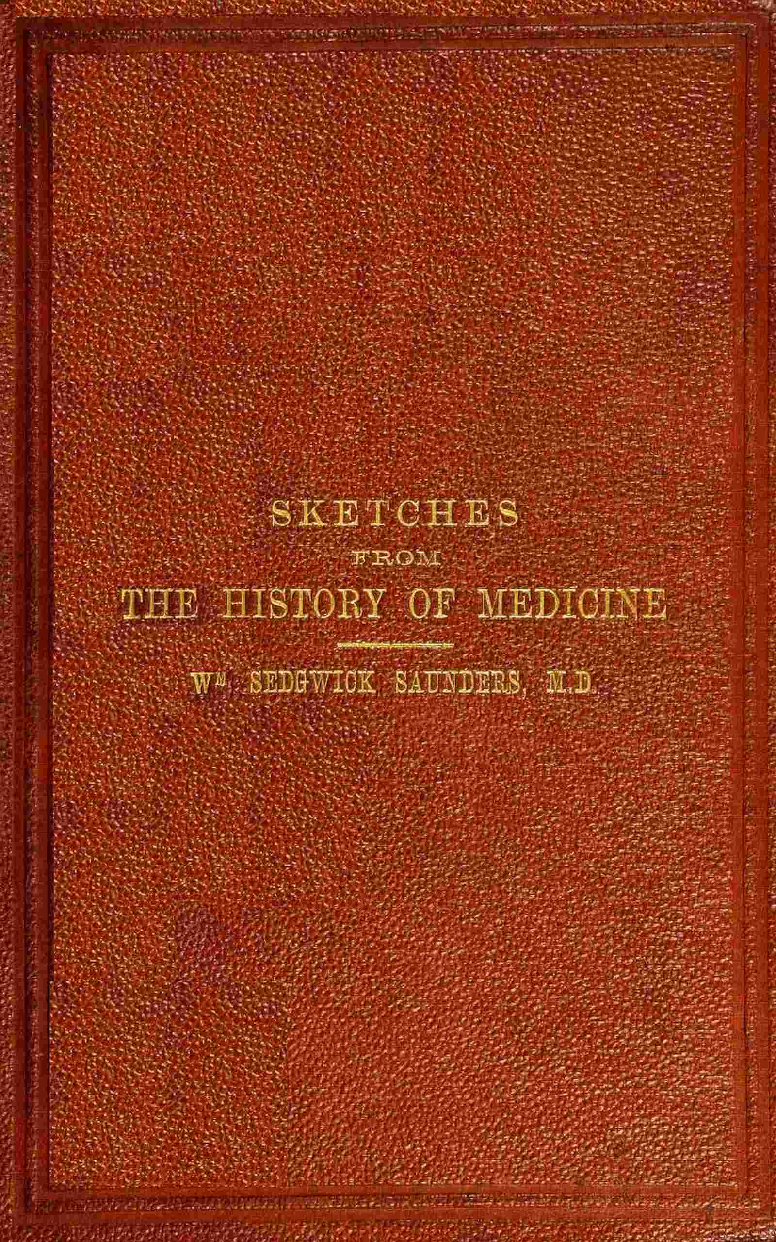 Sketches from the History of Medicine, Ancient and Modern: An Oration Delivered Before the Hunterian Society