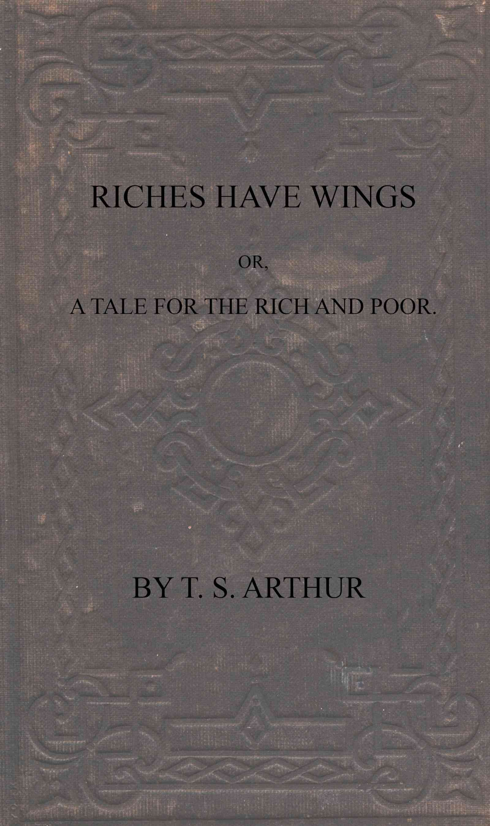 Riches Have Wings; Or, a Tale for the Rich and Poor
