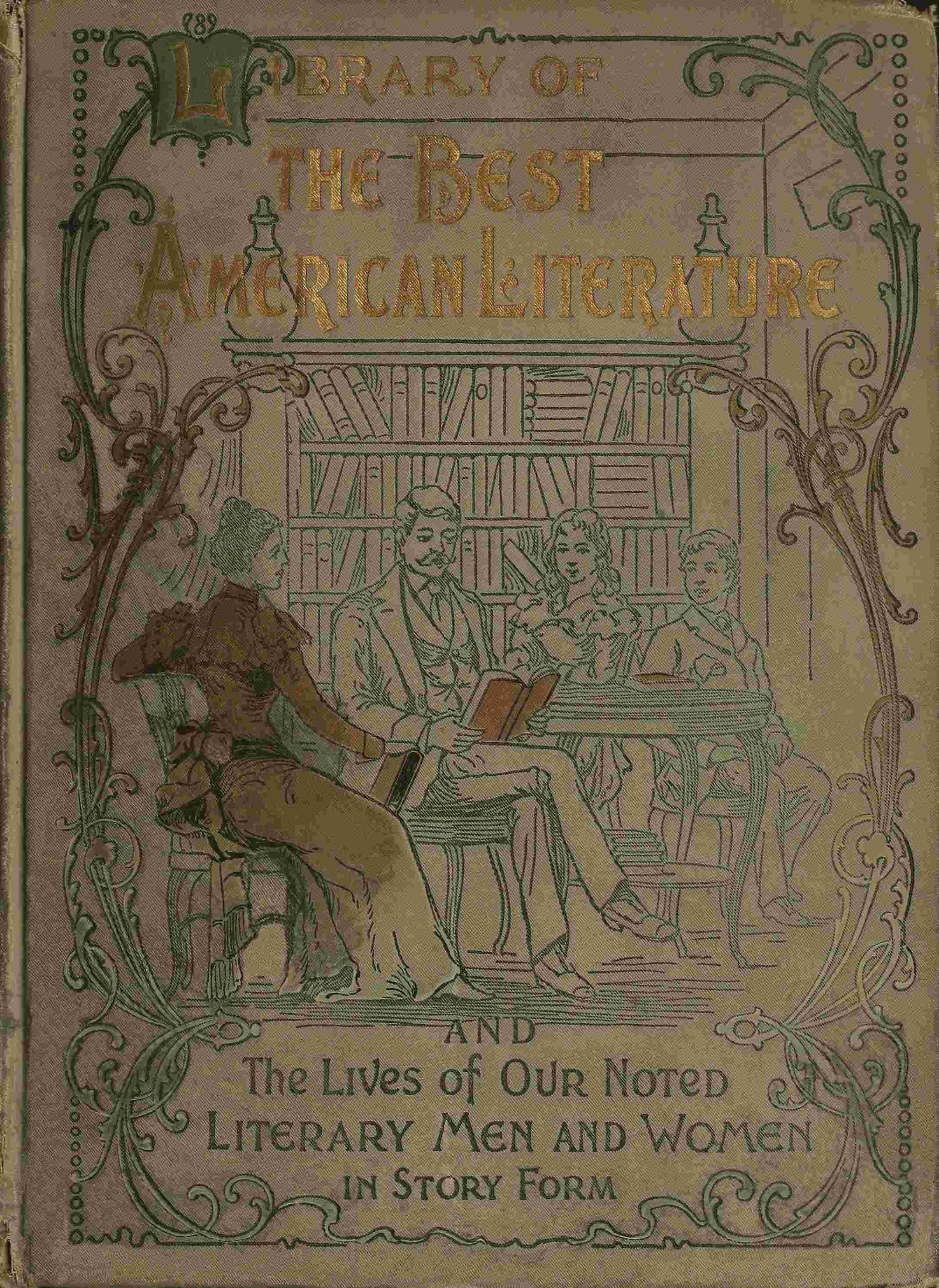 Library of the Best American Literature: Containing the Lives of Our Authors in Story Form, Their Portraits, Their Homes, and Their Personal Traits, How They Worked and What They Wrote; Choice Selections from Eminent Writers, Embracing Great American Poets and Novelists, Foremost Women in American Letters, Distinguished Critics and Essayists, Our National Humorists, Noted Journalists and Magazine Contributors, Popular Writers for Young People, Great Orators and Public Lecturers