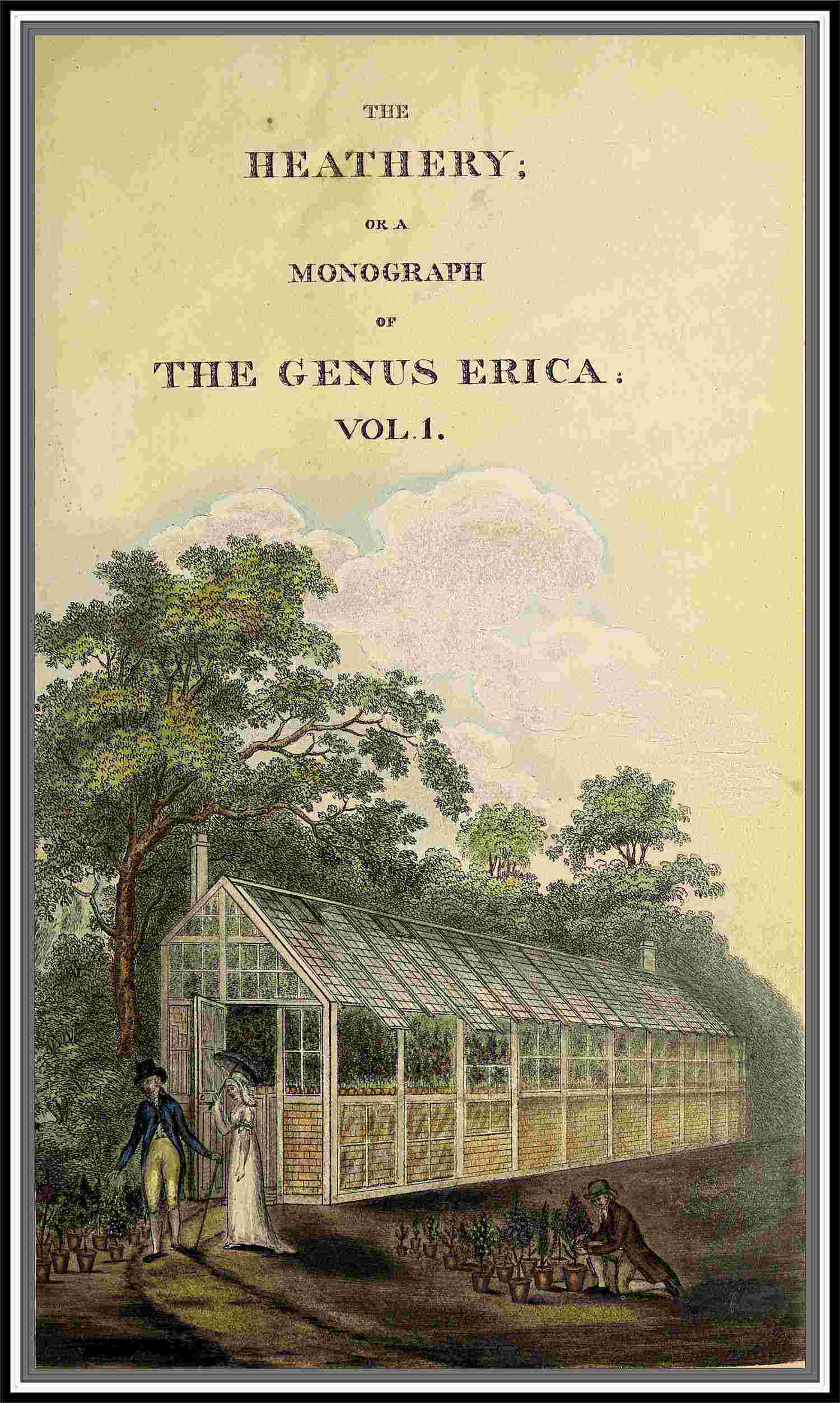 The Heathery; Or, a Monograph of the Genus Erica. Vol. 1