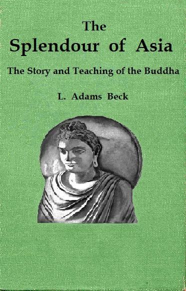 The Splendour of Asia: The Story and Teaching of the Buddha