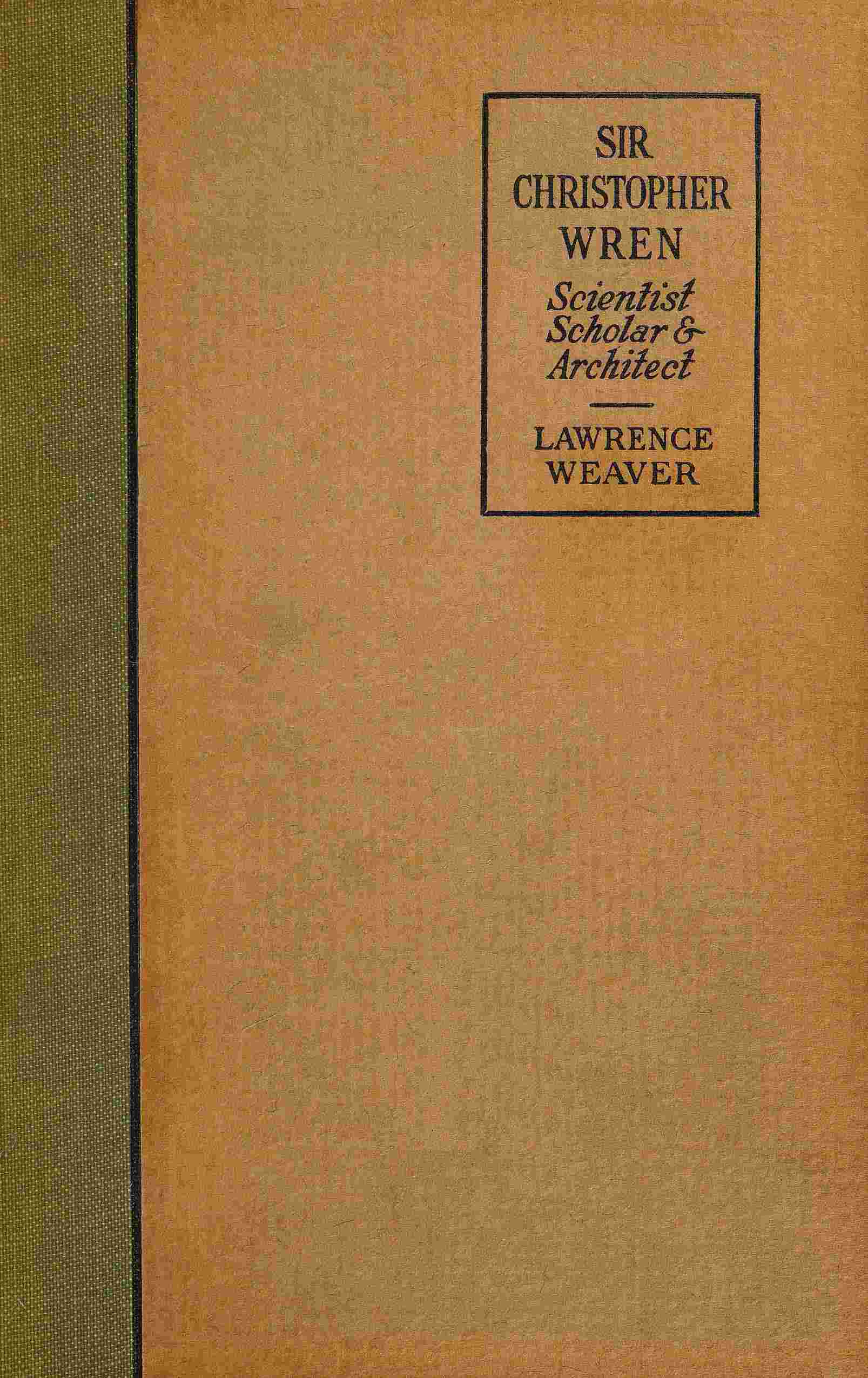 Sir Christopher Wren: Scientist, Scholar and Architect