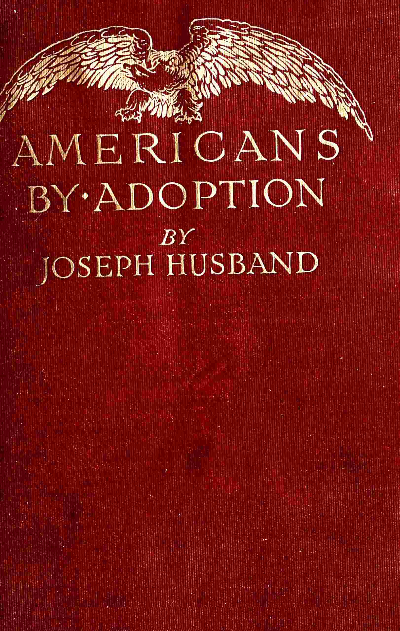 Americans by Adoption: Brief Biographies of Great Citizens Born in Foreign Lands