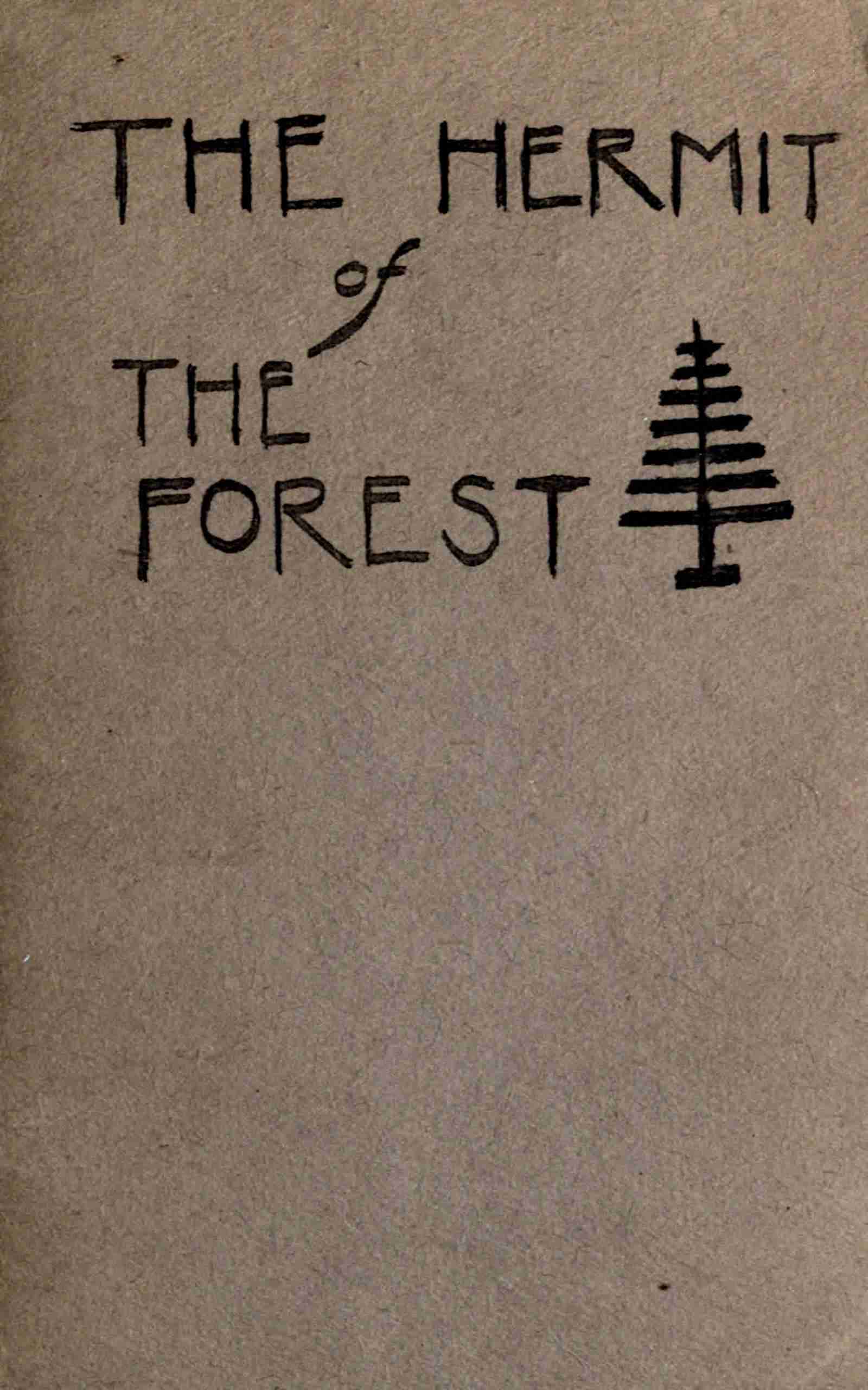 The Hermit of the Forest: Or, Wandering Infants, a Rural Tale