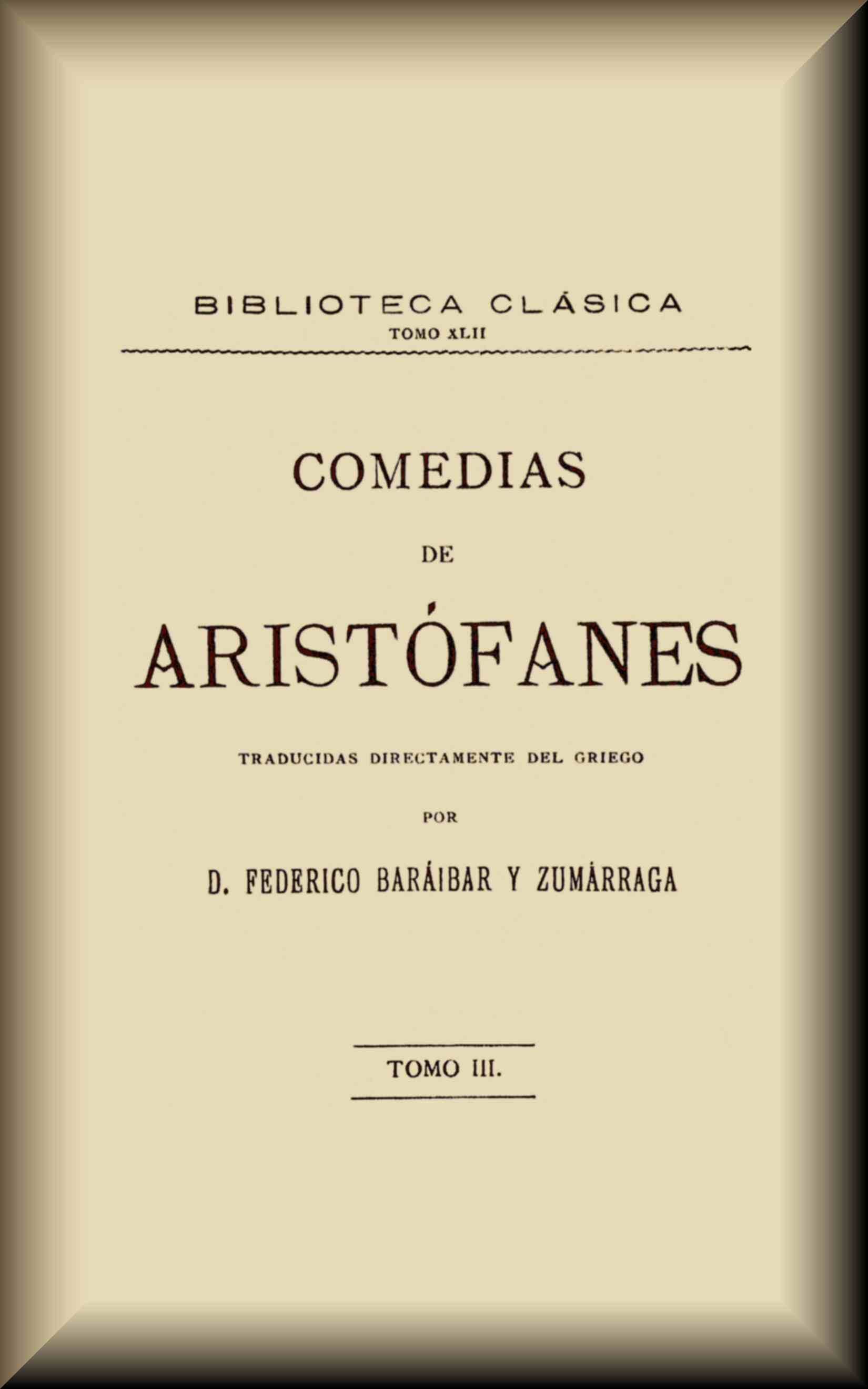 Comedias, Tomo 3 De 3: Las Fiestas De Ceres, Las Ranas, Las Junteras, Pluto