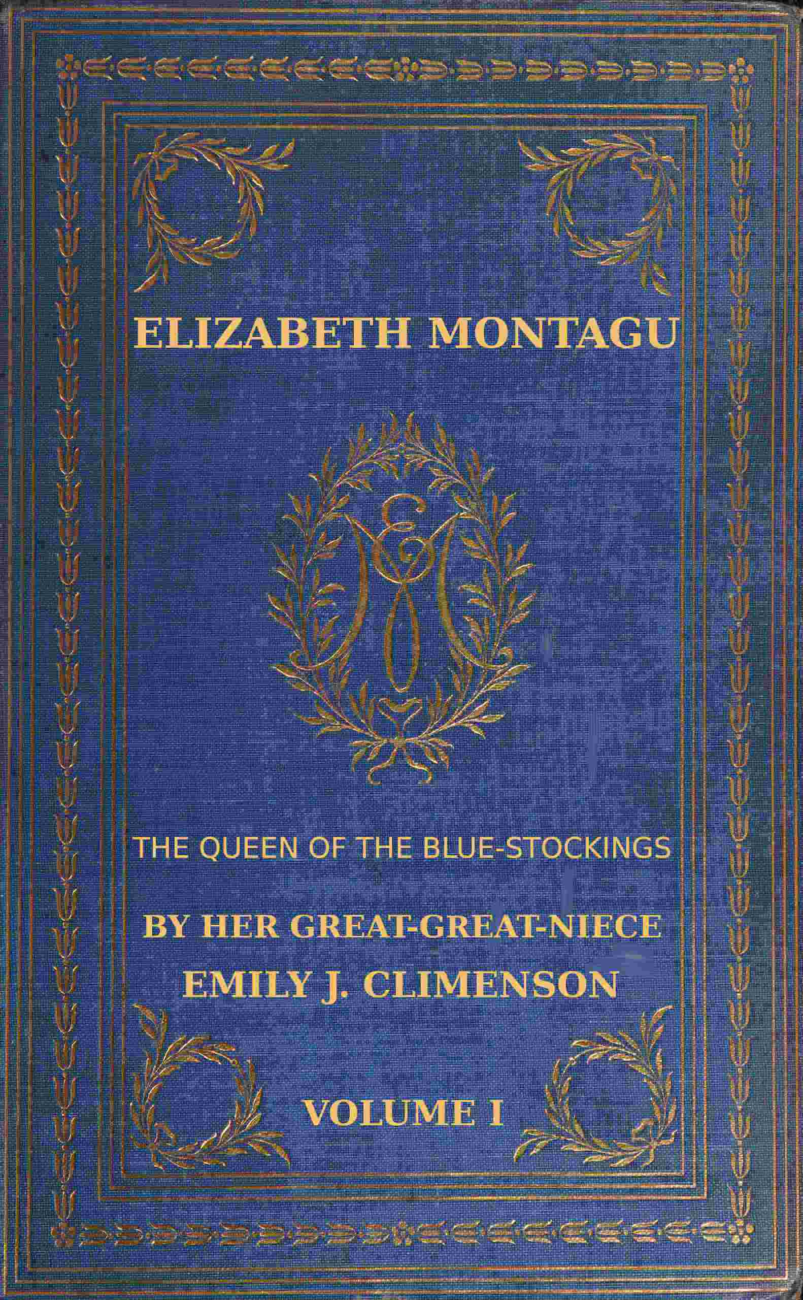 Elizabeth Montagu, the Queen of the Bluestockings, Volume 1 (of 2): Her Correspondence from 1720 to 1761