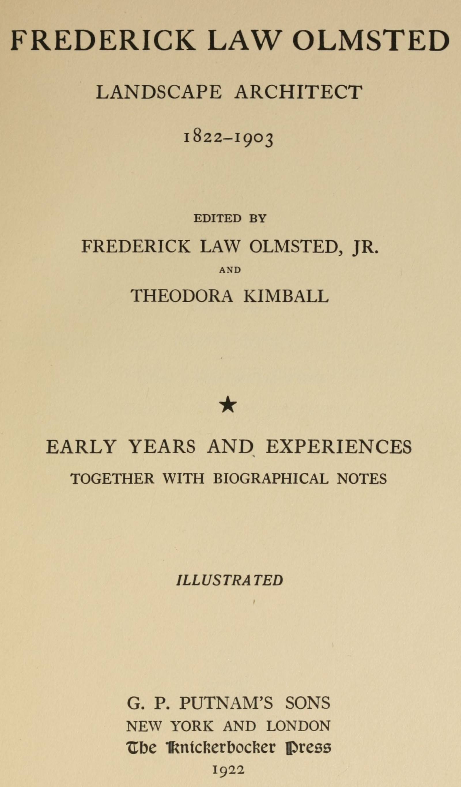 Frederick Law Olmsted: Landscape Architect. Vol. 1, Early Years and Experiences, Together with Biographical Notes.
