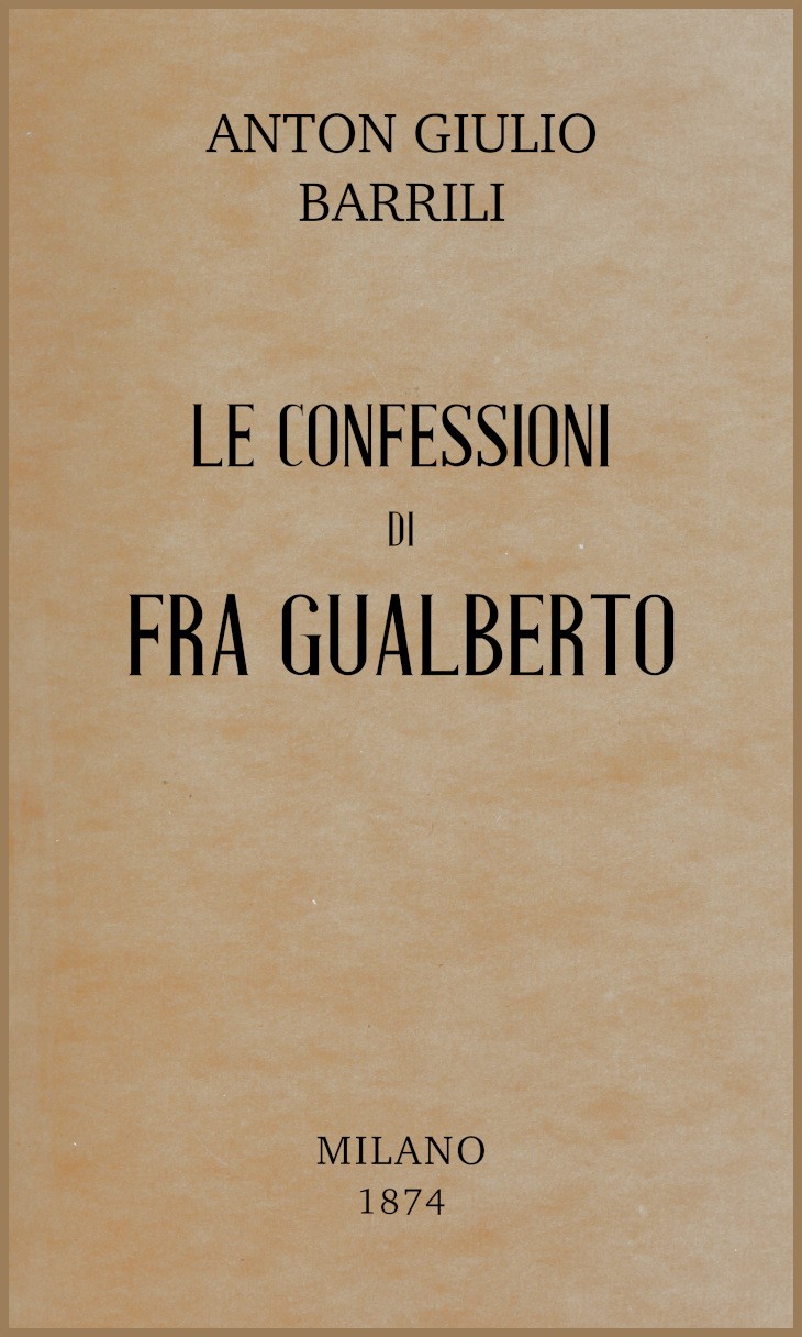 Le Confessioni Di Fra Gualberto: Storia Del Secolo XIV