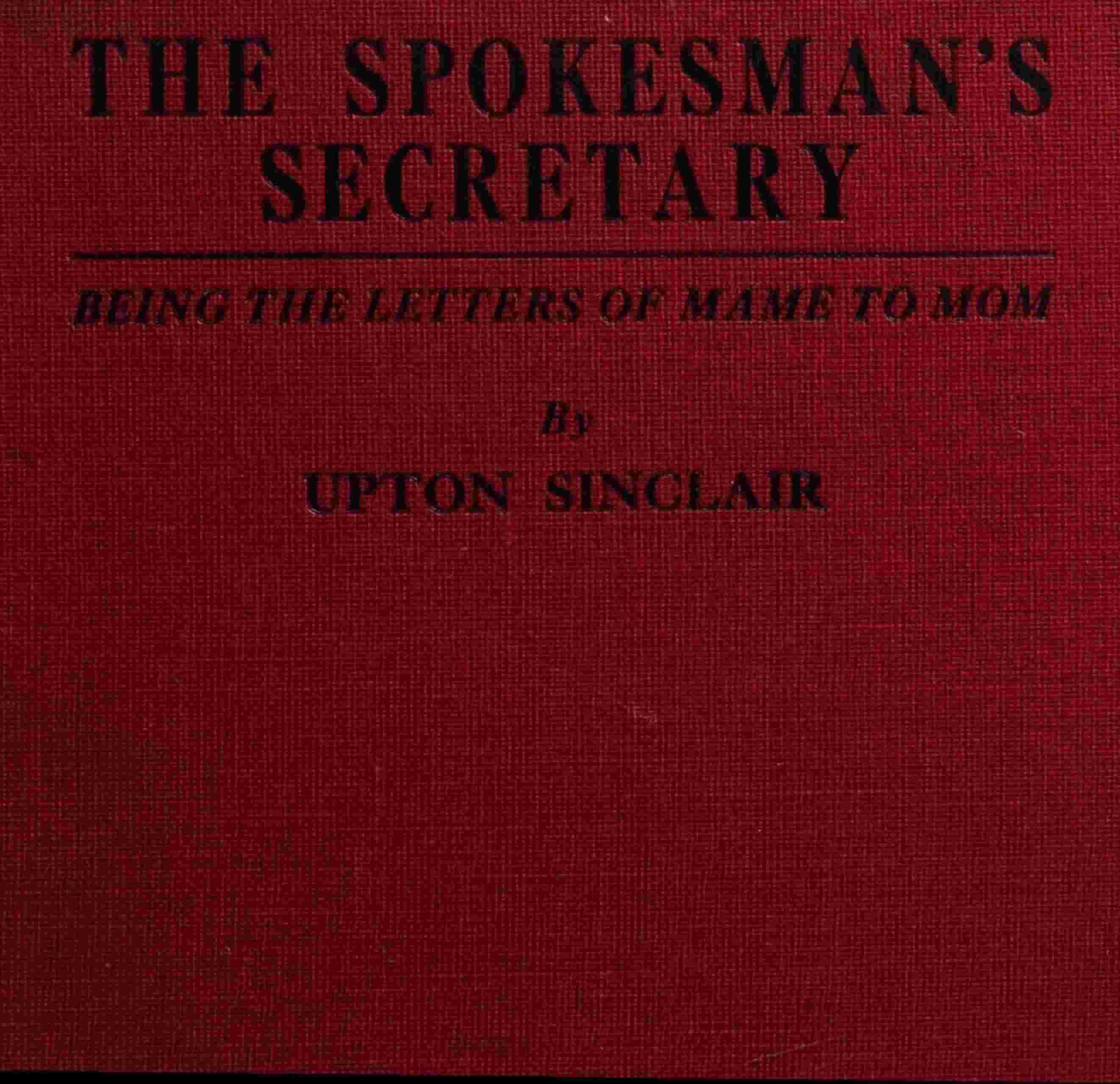 The Spokesman's Secretary: Being the Letters of Mame to Mom