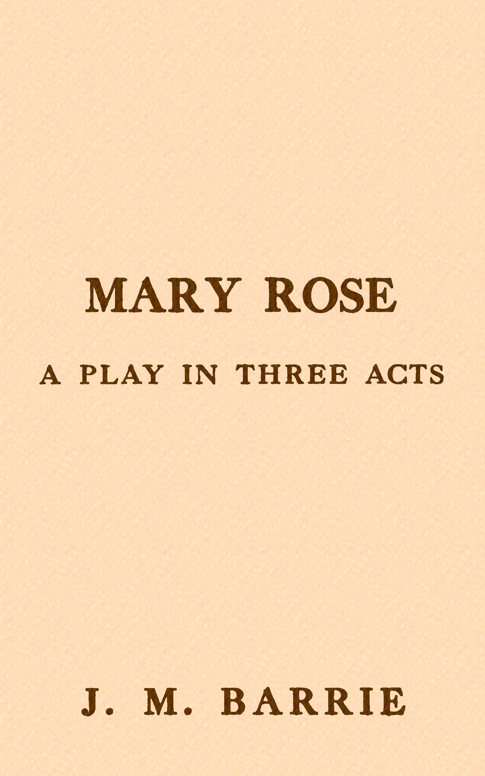 Mary Rose: A Play in Three Acts