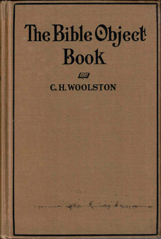 The Bible Object Book: A Book of Object Lessons Which Are Different, Written in Plain English and in Common Words