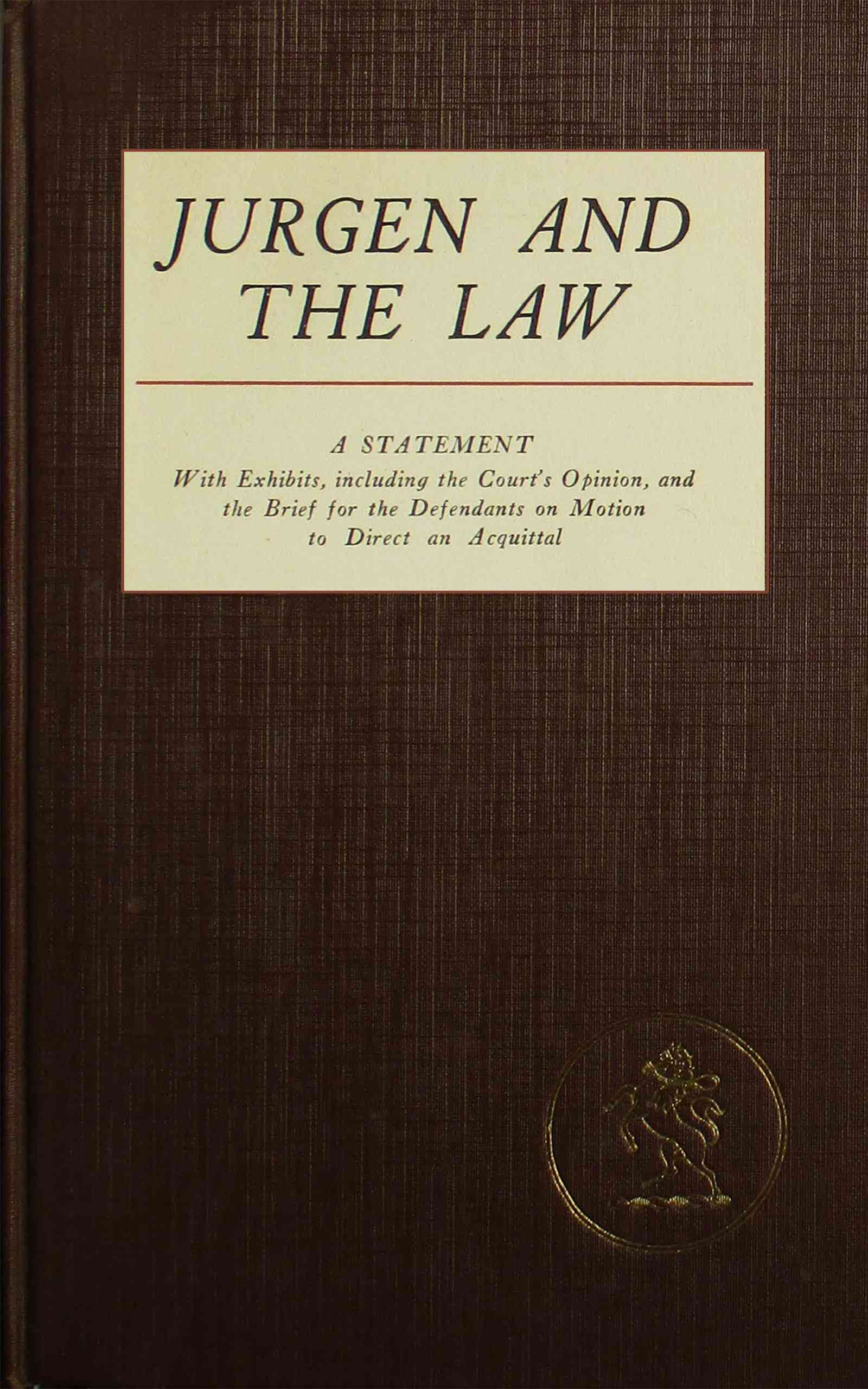 Jurgen and the Law: A Statement, with Exhibits, of the Court's Opinion, and the Brief for the Defendants on Motion to Direct an Acquittal