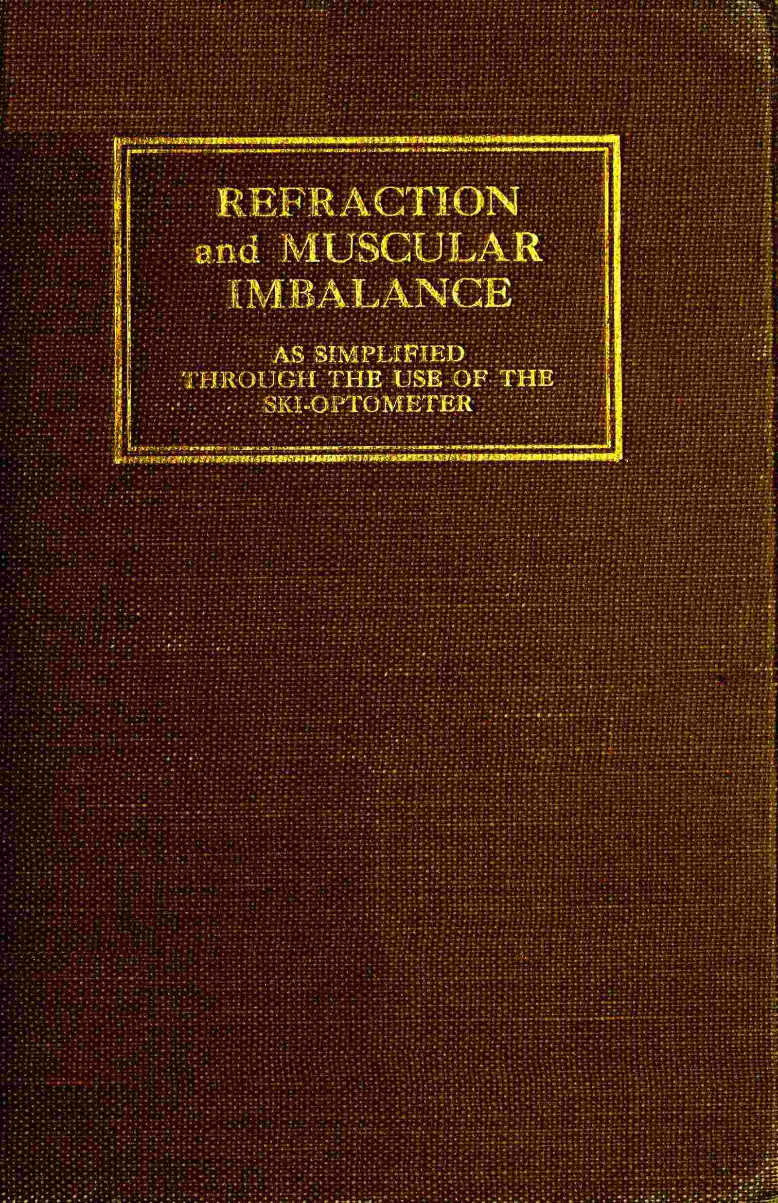 Refraction and Muscular Imbalance, as Simplified Through the Use of the Ski-Optometer