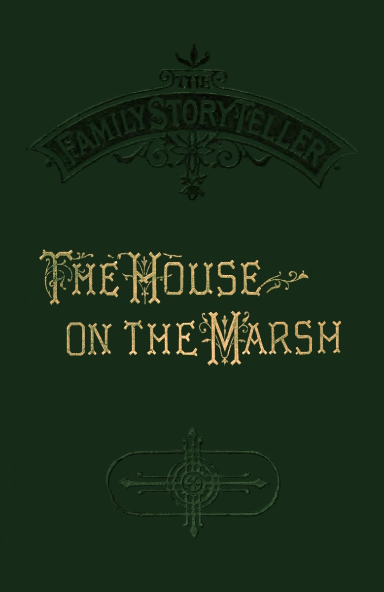 The House on the Marsh: A Romance