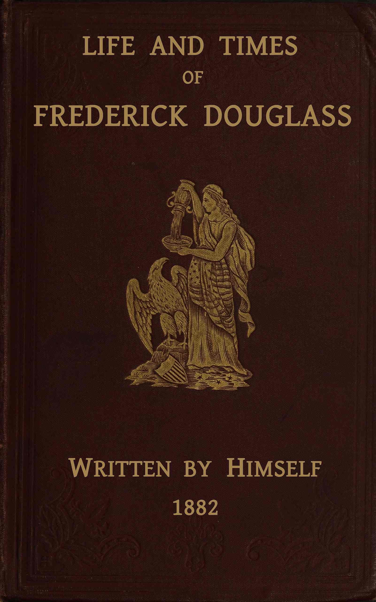 Life and Times of Frederick Douglass: His Early Life as a Slave, His Escape from Bondage, and His Complete History