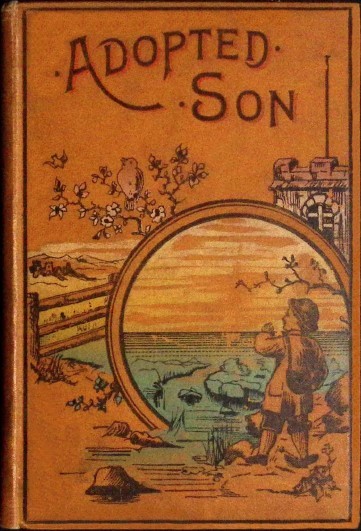 The Adopted Son: Or, Illustrations of the Lord's Prayer