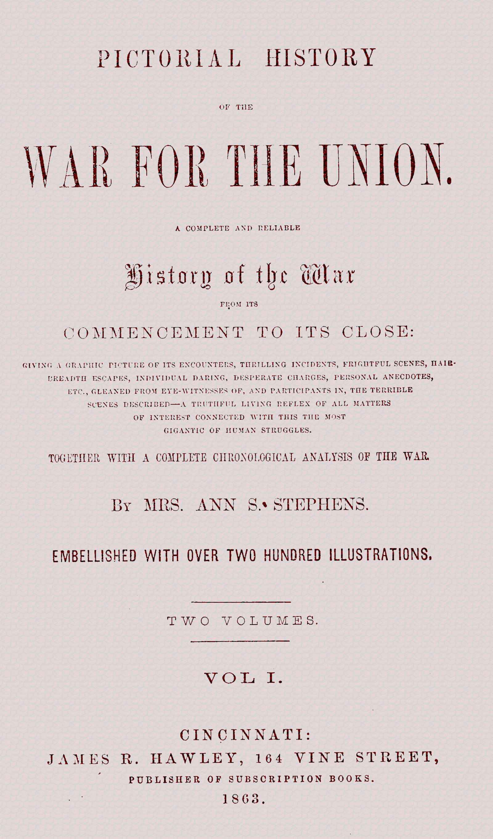 Pictorial History of the War for the Union, Volume 1 (of 2): A Complete and Reliable History of the War from Its Commencement to Its Close ... Together with a Complete Chronological Analysis of the War
