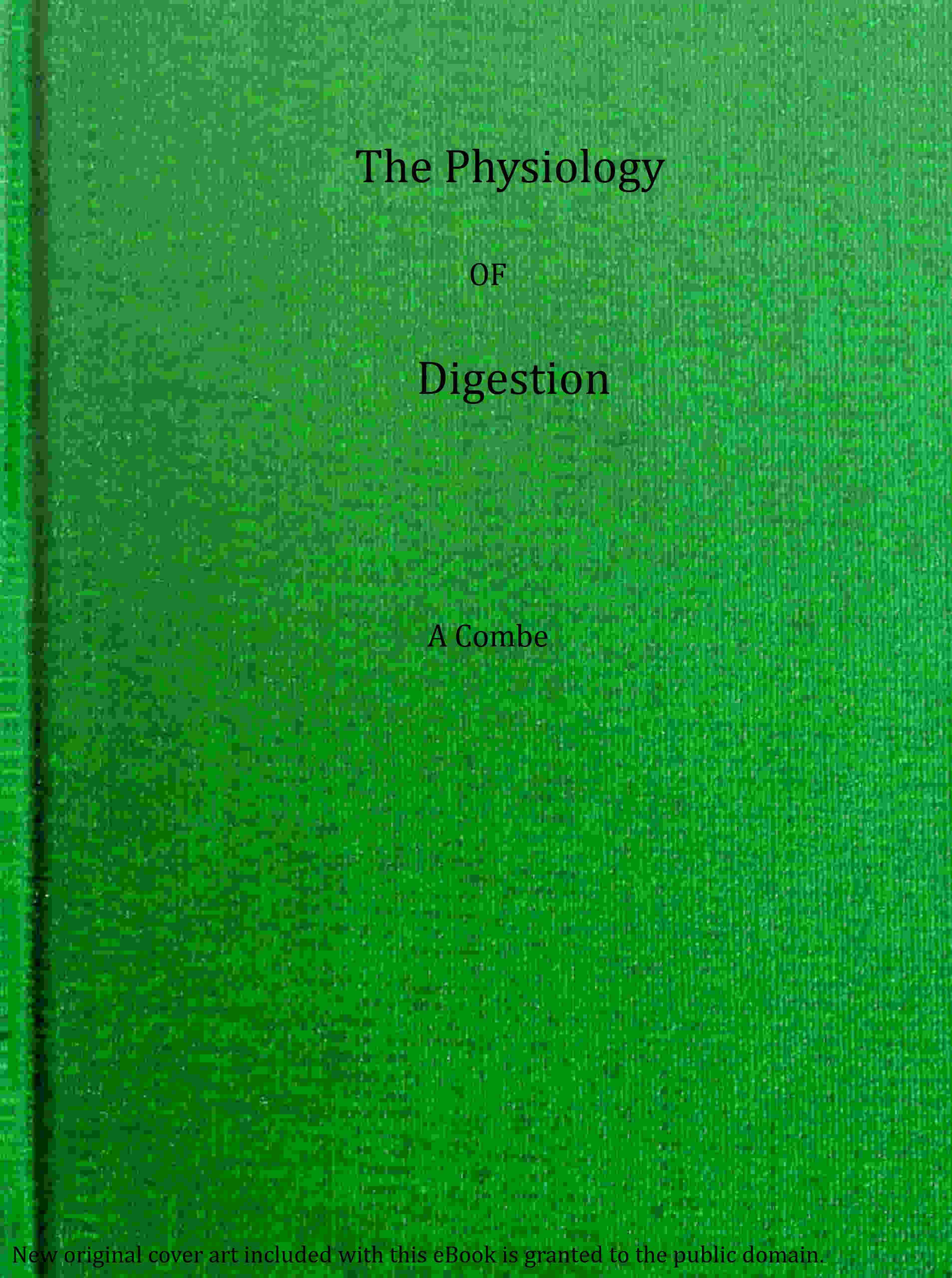 The Physiology of Digestion Considered with Relation to the Principles of Dietetics