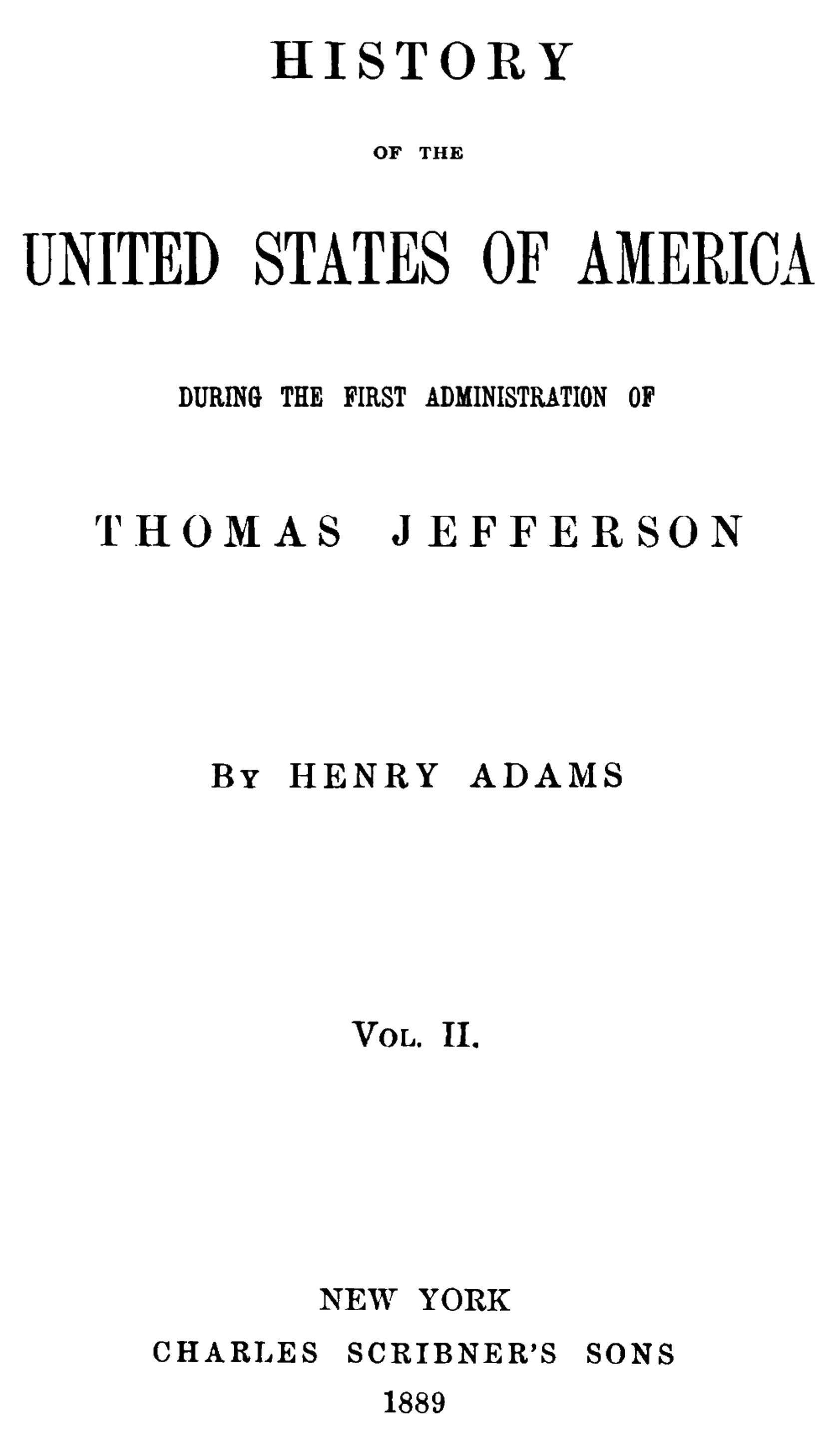 History of the United States of America, Volume 2 (of 9): During the First Administration of Thomas Jefferson