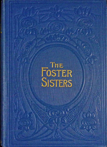 The Foster-Sisters: A Story in the Days of Wesley and Whitfield