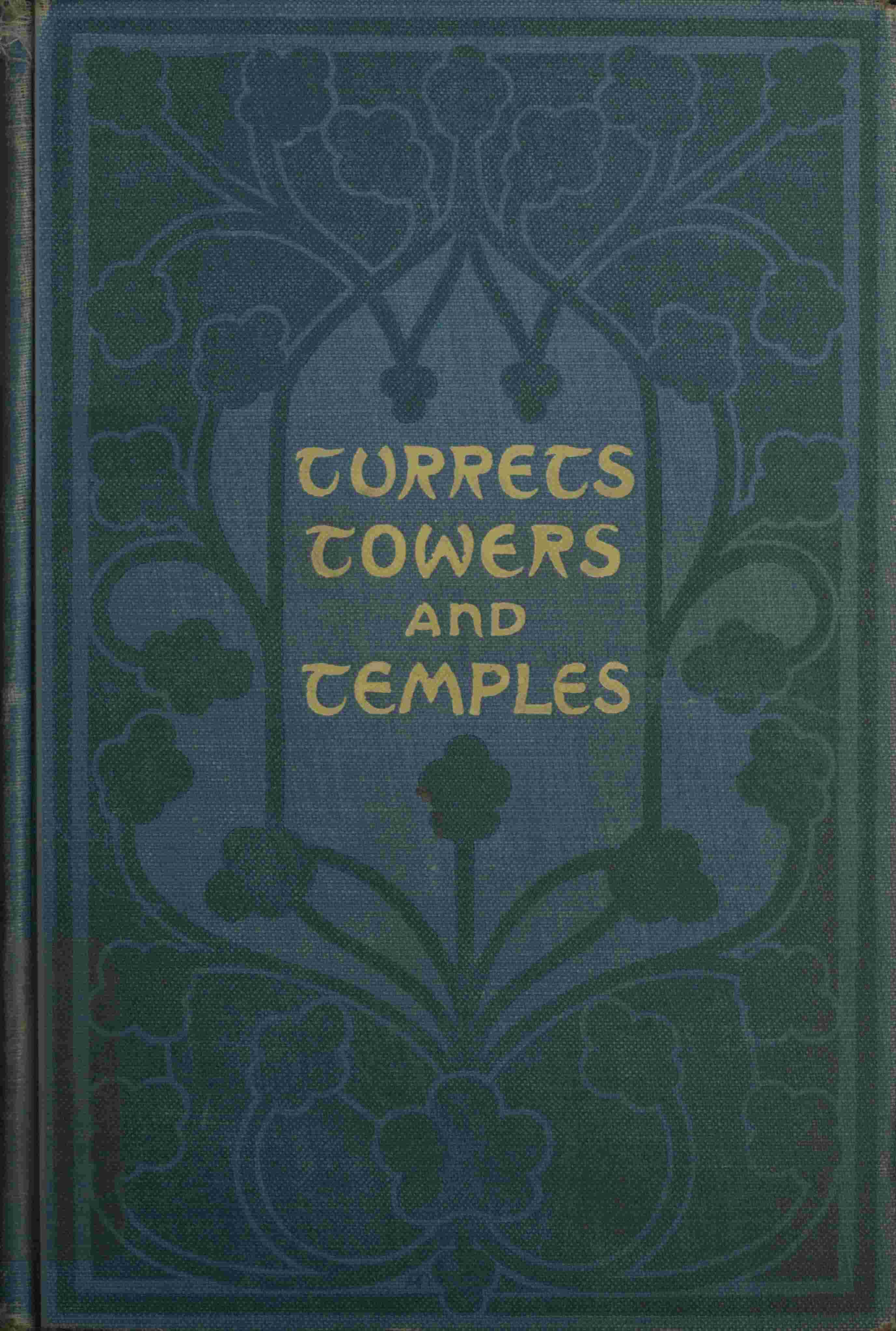 Turrets, Towers, and Temples: The Great Buildings of the World, as Seen and Described by Famous Writers