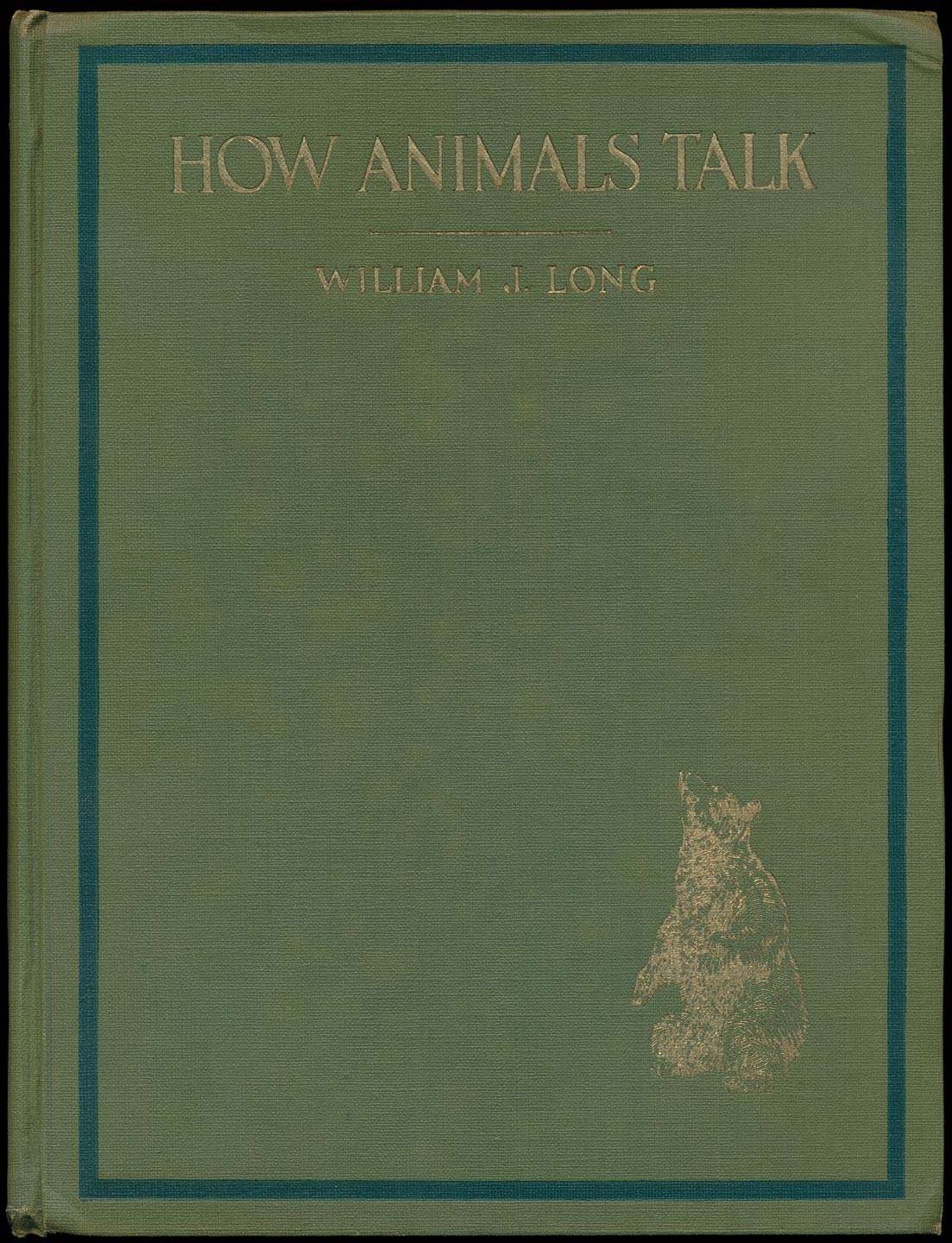How Animals Talk: And Other Pleasant Studies of Birds and Beast