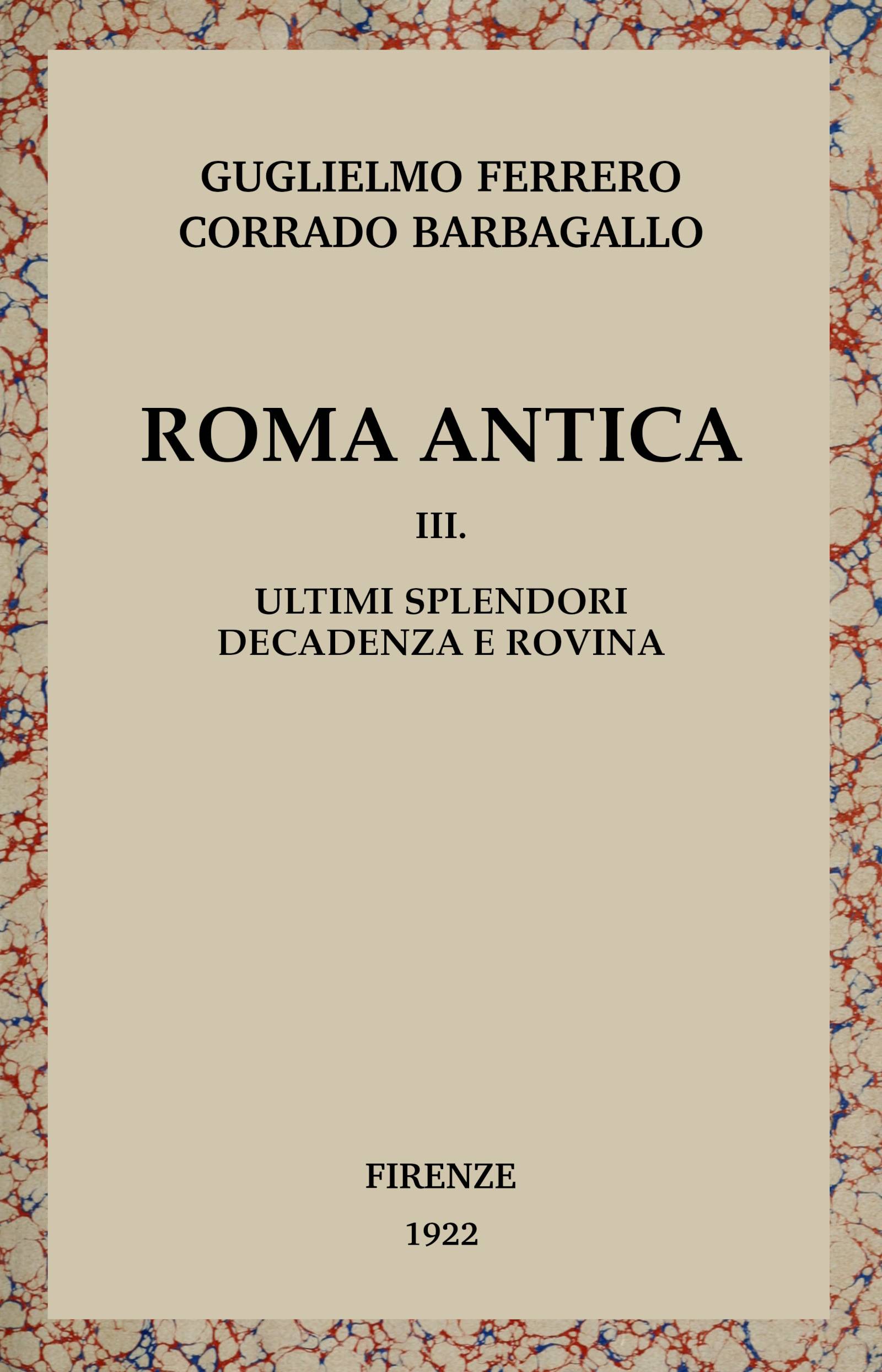 Roma Antica, Vol. 3/3: Ultimi Splendori, Decadenza E Rovina