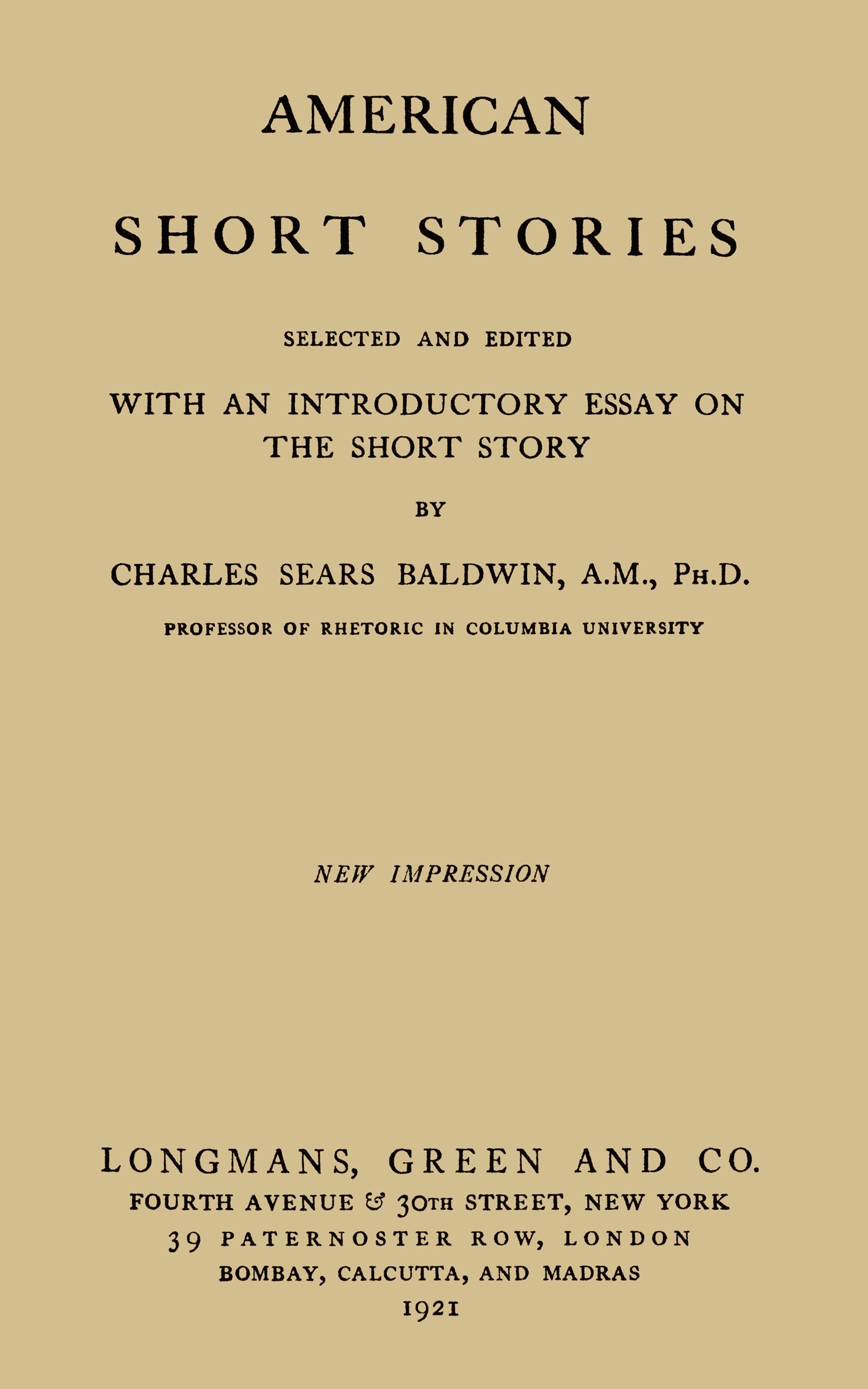 American Short Stories: Selected and Edited with an Introductory Essay on the Short Story by Charles Sears Baldwin