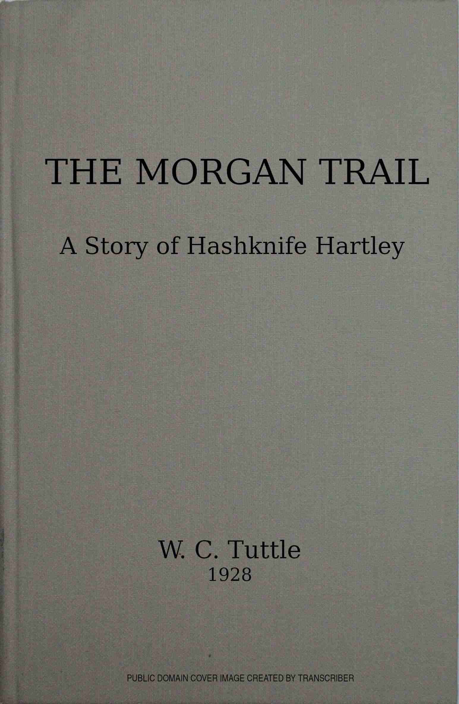 The Morgan Trail: A Story of Hashknife Hartley