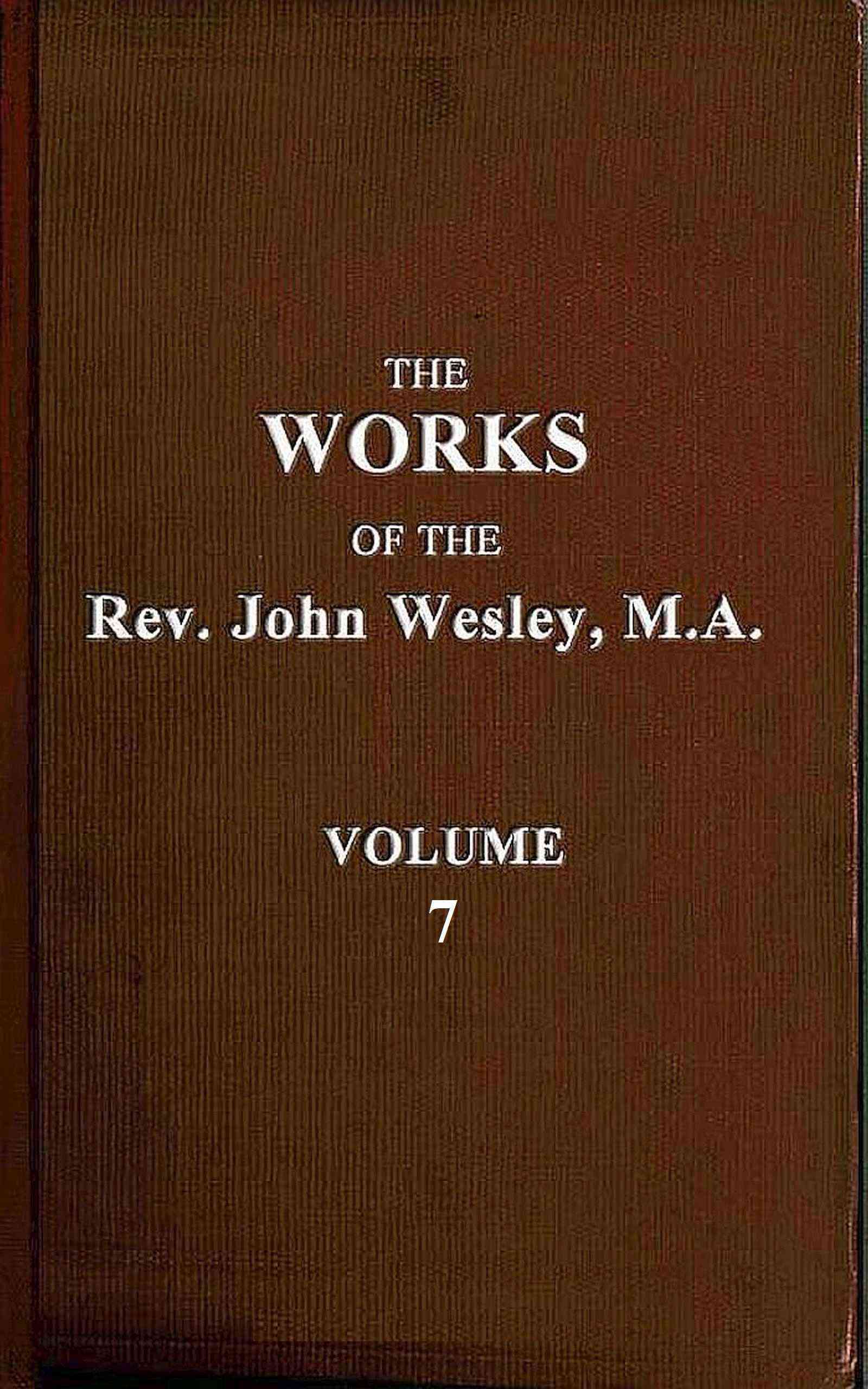 The Works of the Rev. John Wesley, Vol. 07 (of 32)
