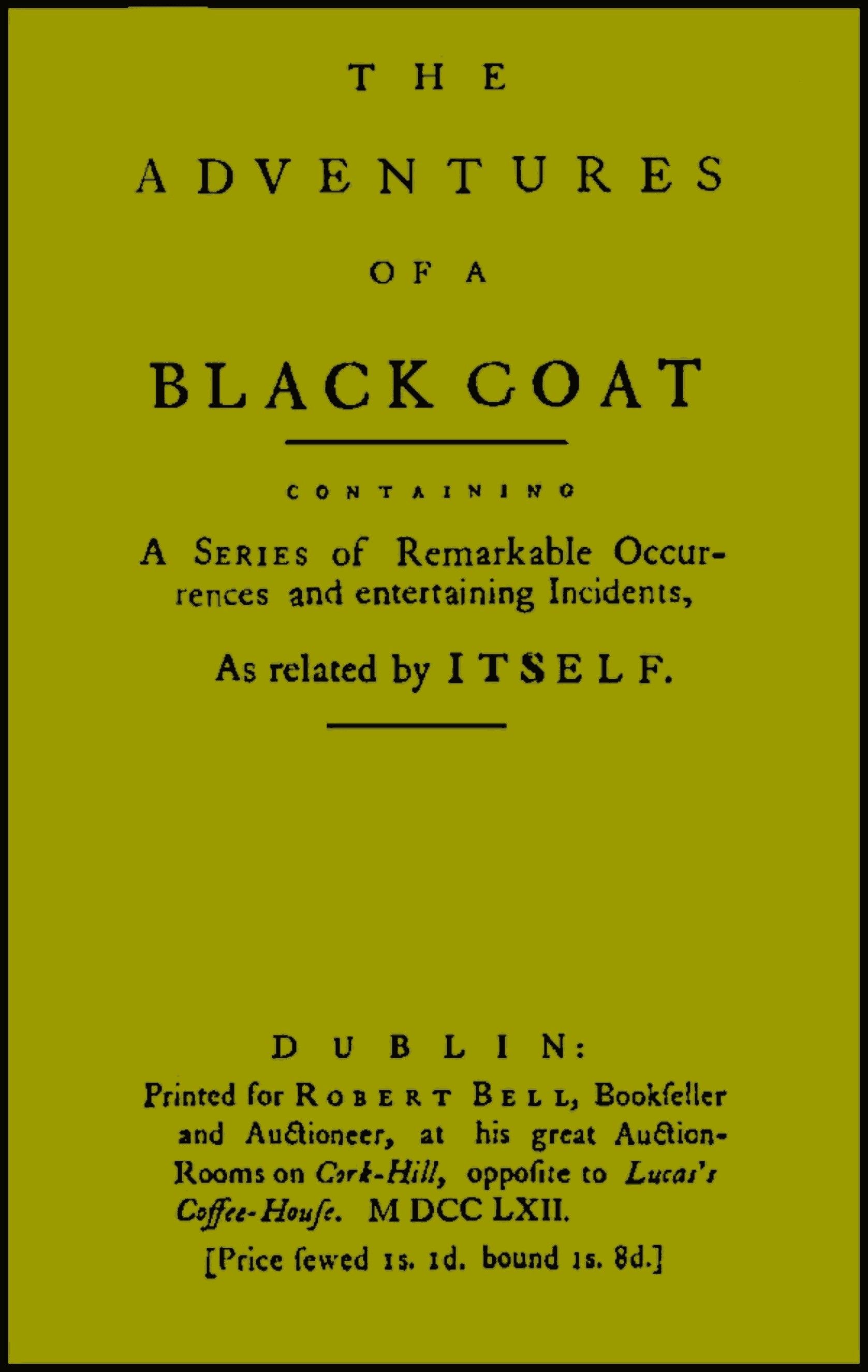 The Adventures of a Black Coat: Containing a Series of Remarkable Occurrences and Entertaining Incidents