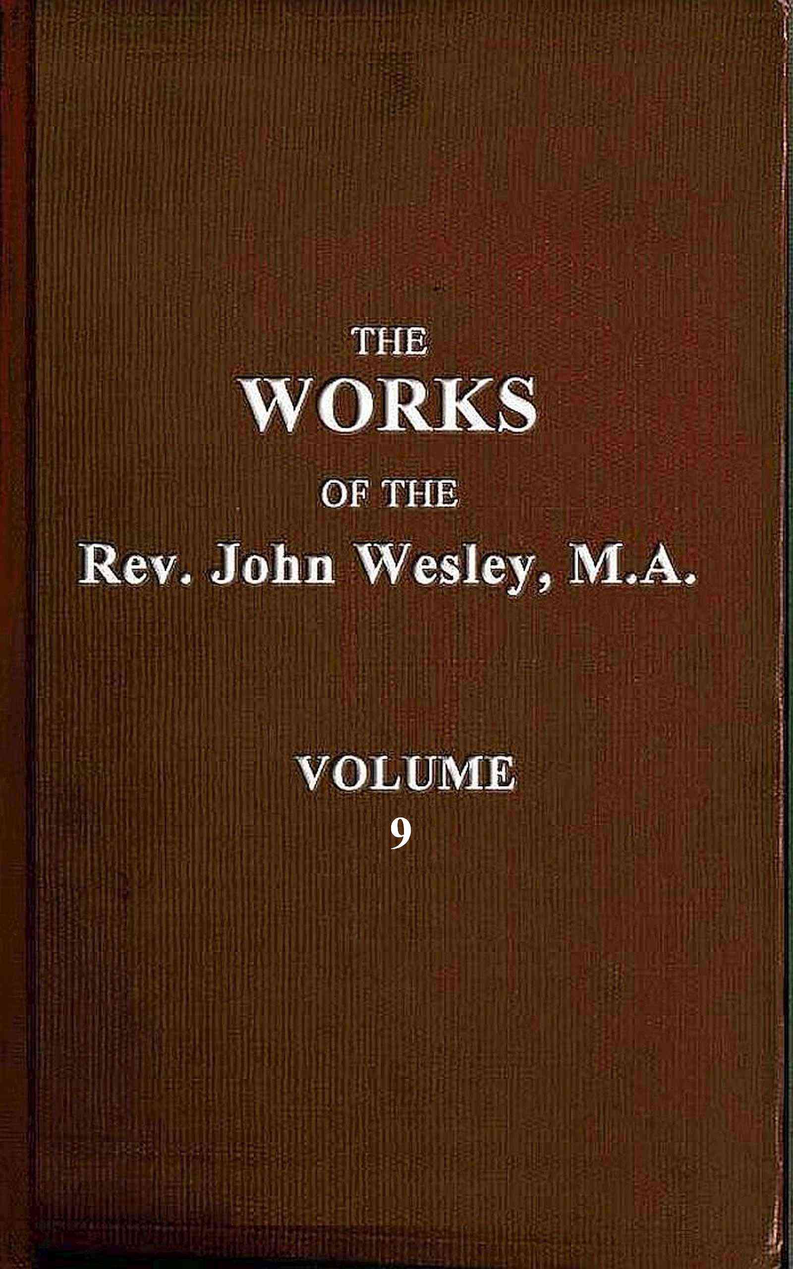 The Works of the Rev. John Wesley, Vol. 09 (of 32)
