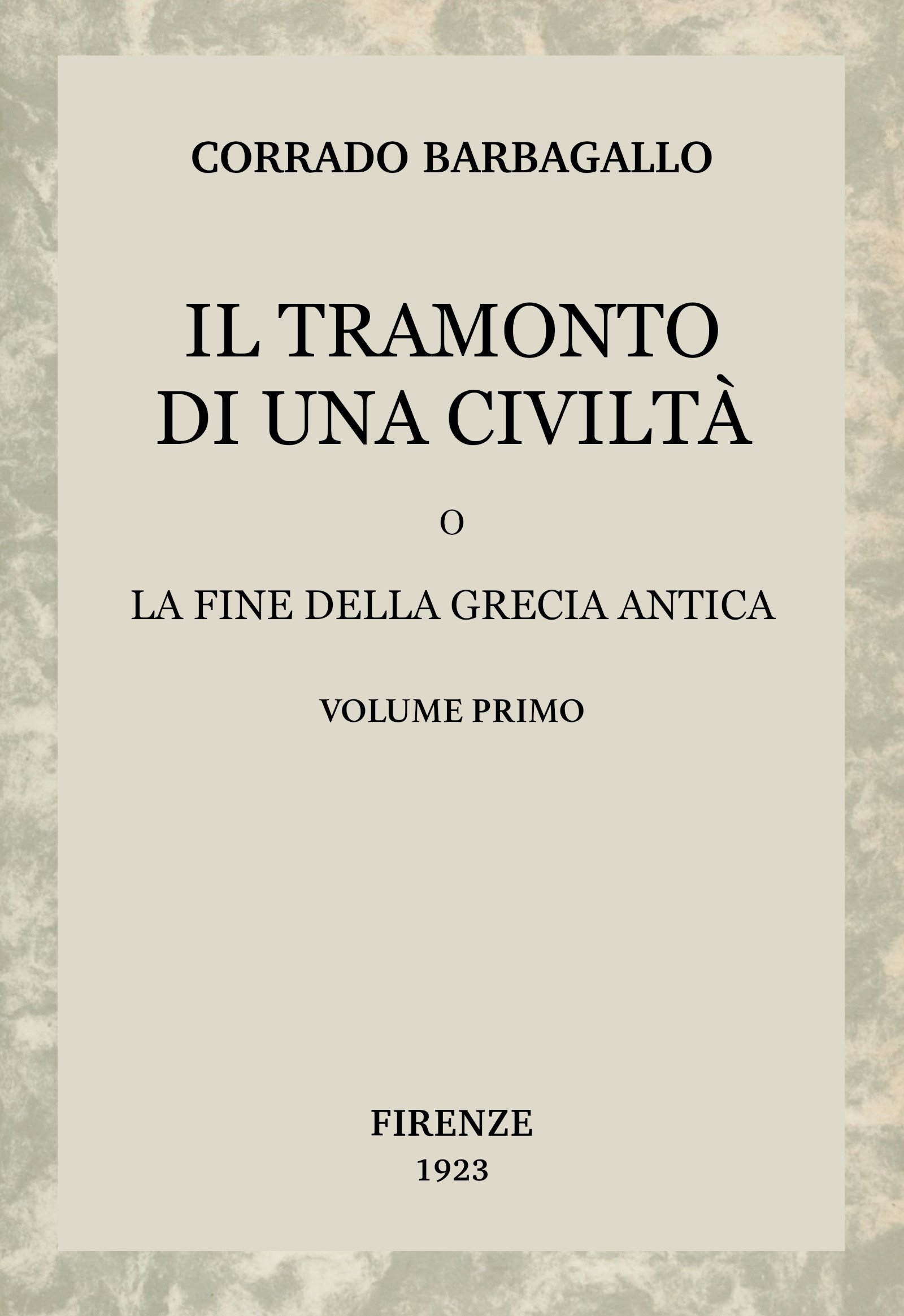 Il Tramonto Di Una Civiltà, Vol. 1 (di 2): O La Fine Della Grecia Antica